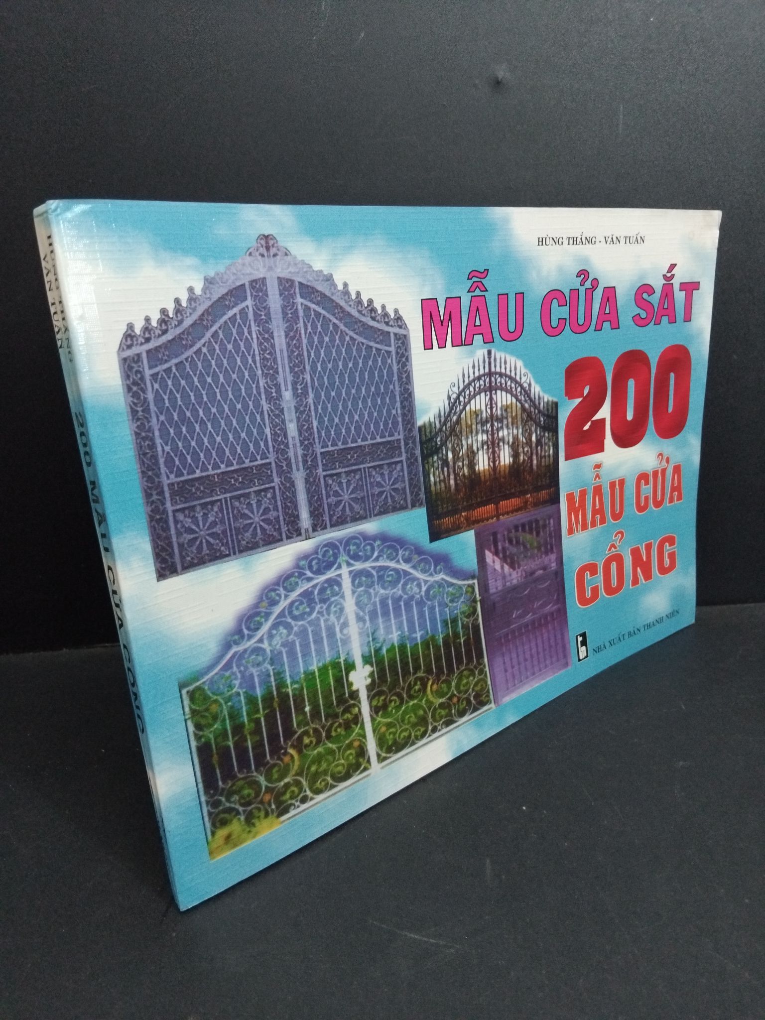 200 Mẫu cửa cổng mới 90% bẩn bìa, ố 2004 2811 Hùng Thắng, Văn Tuấn Tạp chí, Catalogue (SL có thể đặt: 1 Cuốn) - SÁCH ĐẠI HỌC