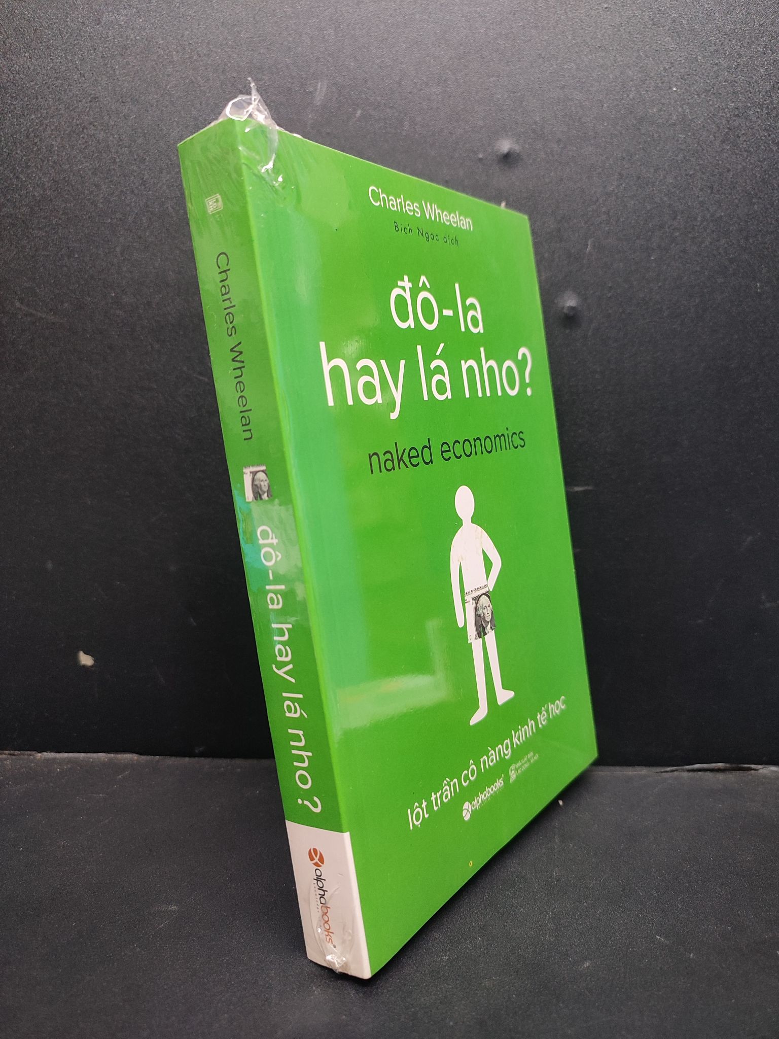 Đô-la Hay Lá Nho? mới 100% 1406 Charles Wheelan Sách tư duy, kỹ năng sống (SL có thể đặt: 1 Cuốn) - SÁCH ĐẠI HỌC