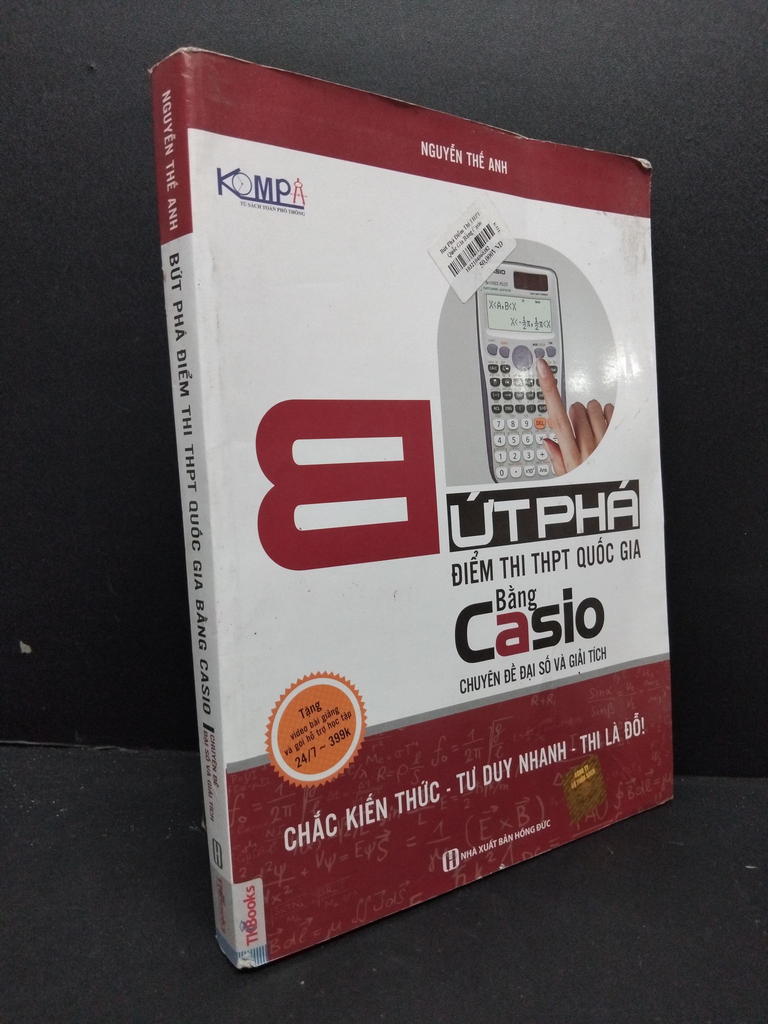 Bứt phá điểm thi THPT quốc gia bằng casio chuyên đề đại số và giải tích mới 80% bẩn ố nhẹ 2018 2608 Nguyễn Thế Anh Sách luyện thi đại học, cao đẳng (SL có thể đặt: 1 Cuốn) - SÁCH ĐẠI HỌC