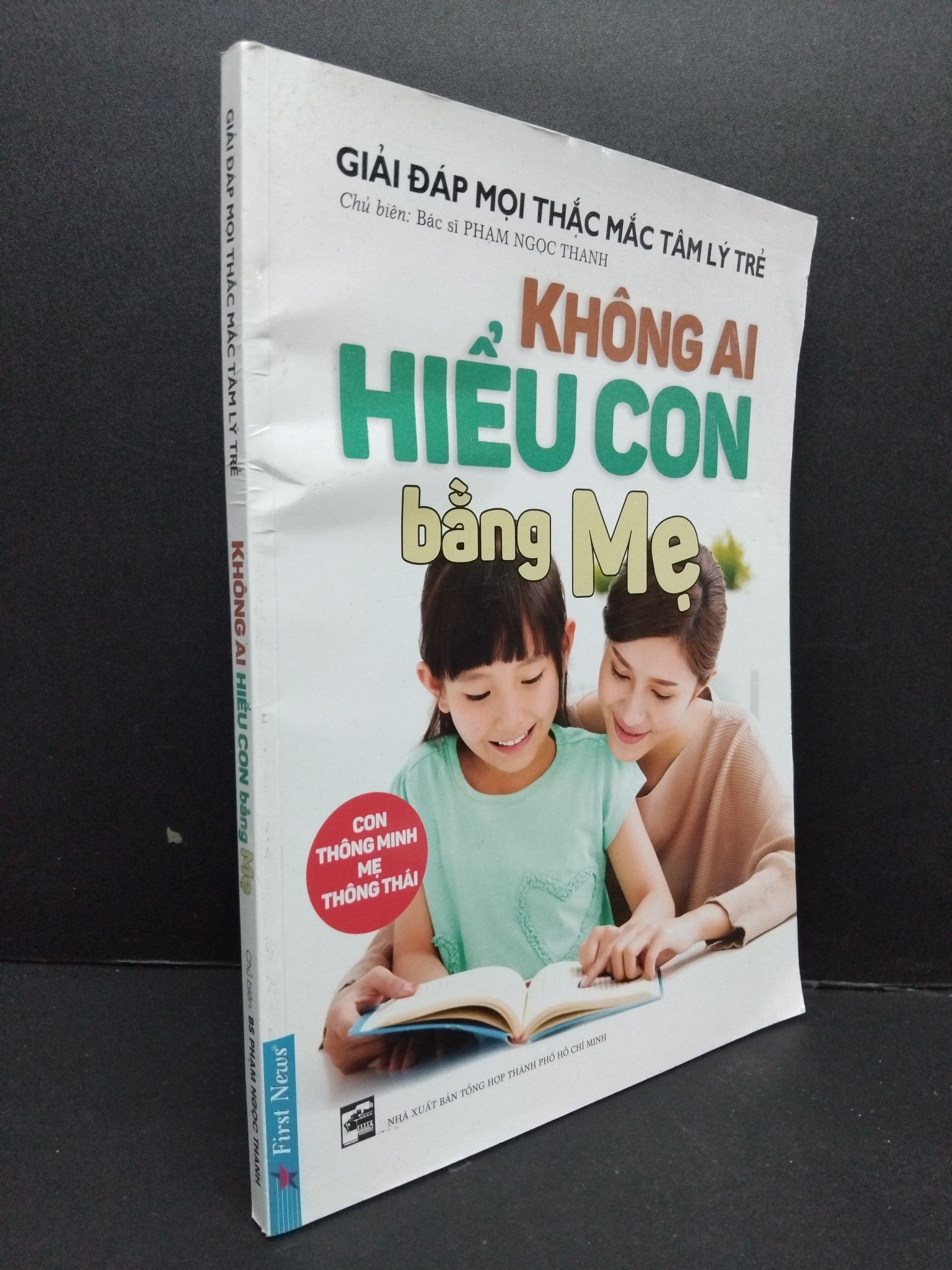 Không ai hiểu con bằng mẹ - Giải đáp mọi thắc mắc tâm lý trẻ BS Phạm Ngọc Thanh mới 80% bẩn cong 2017 2009 Sách tâm lý (SL có thể đặt: 1 Cuốn) - SÁCH ĐẠI HỌC