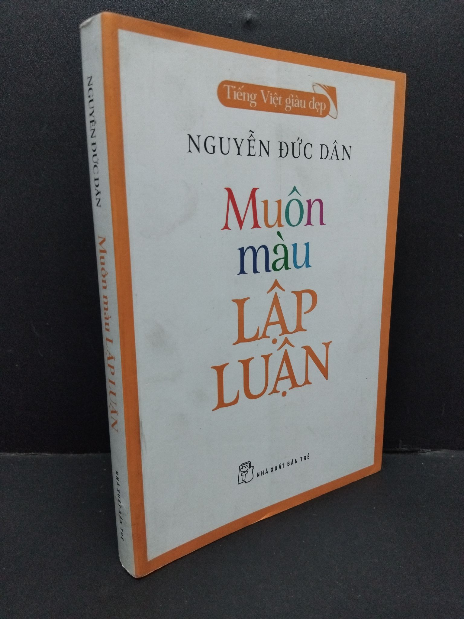 Muôn màu lập luận Nguyễn Đức Dân mới 90% bẩn 2020 0911 (SL có thể đặt: 1 Cuốn) - SÁCH ĐẠI HỌC