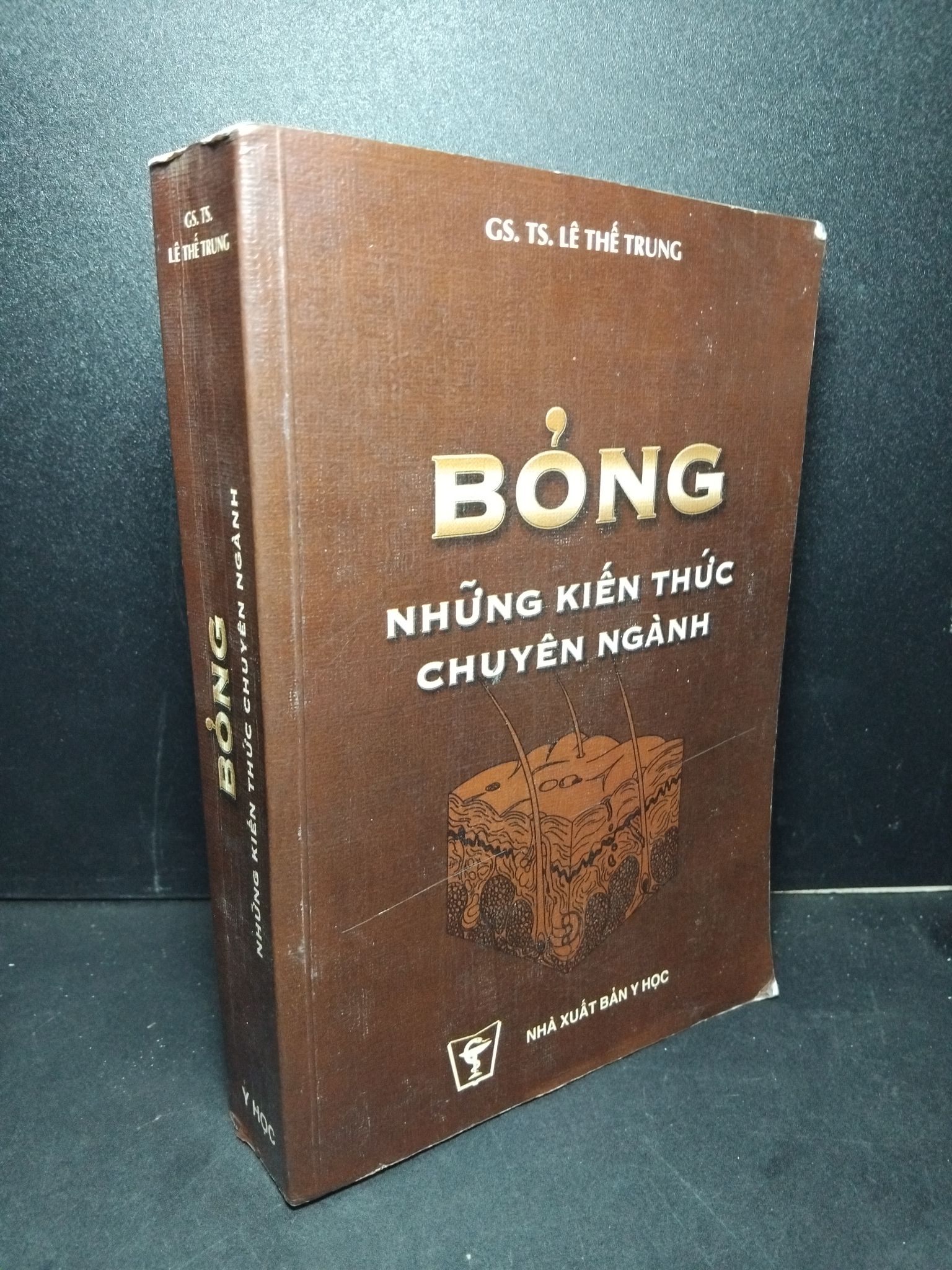 Bỏng những kiến thức chuyên ngành mới 80% bẩn bìa, ố nhẹ 2003 GS.TS. Lê Thế Trung 2103 Sách chuyên môn (SL có thể đặt: 1 Cuốn) - SÁCH ĐẠI HỌC