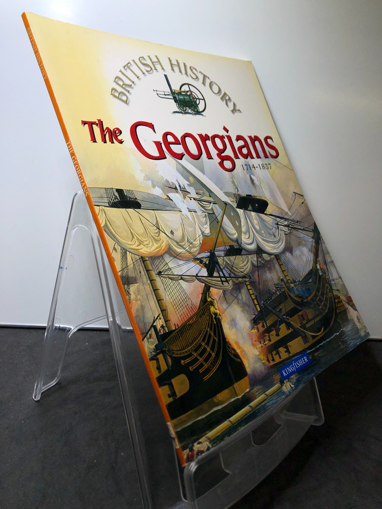 The Georgians 1714-1837 BRITISH HISTORY mới 85% bẩn nhẹ KINGFISHER 3107 Sách ngoại văn (SL có thể đặt: 1 Cuốn) - SÁCH ĐẠI HỌC