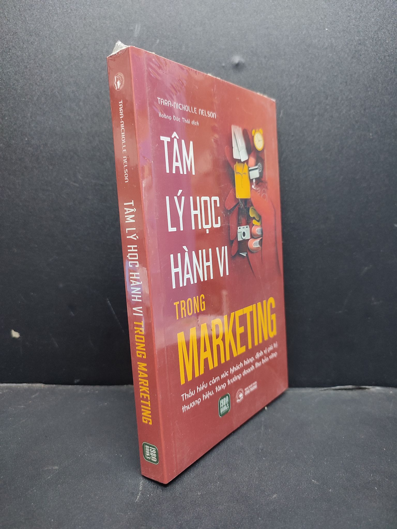 Tâm lý học hành vi trong marketing mới 100% 1906 Tara Nicholle Nelson Marketing, bán hàng (SL có thể đặt: 1 Cuốn) - SÁCH ĐẠI HỌC