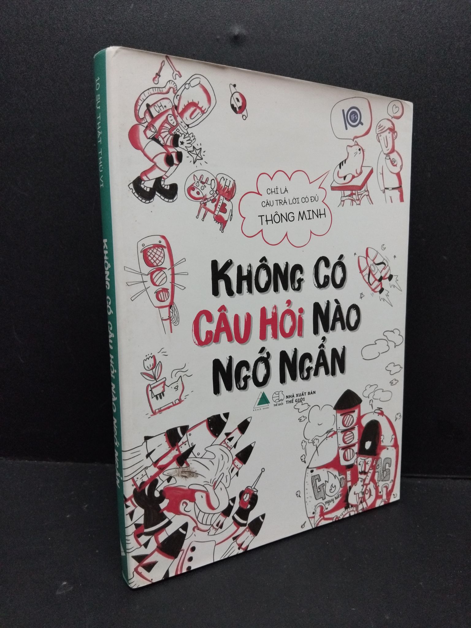 Không có câu hỏi nào ngớ ngẩn chỉ là câu trả lời có đủ thông minh mới 90% bẩn nhẹ 2017 2809 10 sự thật thú vị Sách tư duy, kỹ năng sống (SL có thể đặt: 1 Cuốn) - SÁCH ĐẠI HỌC
