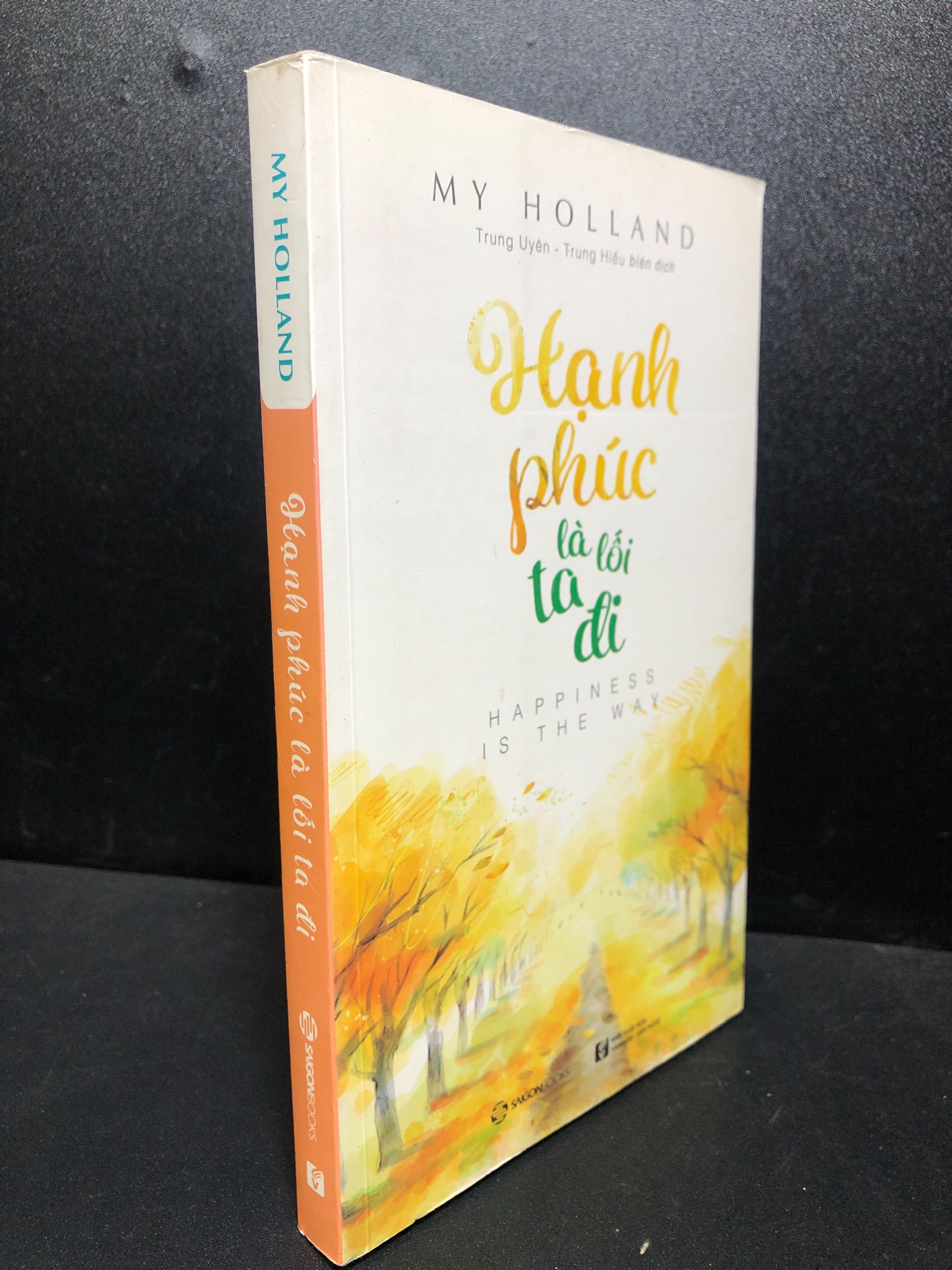 Hạnh phúc là lối ta đi 2018 My Holland mới 90% ( văn học ) 2812 (SL có thể đặt: 2 Cuốn) - SÁCH ĐẠI HỌC
