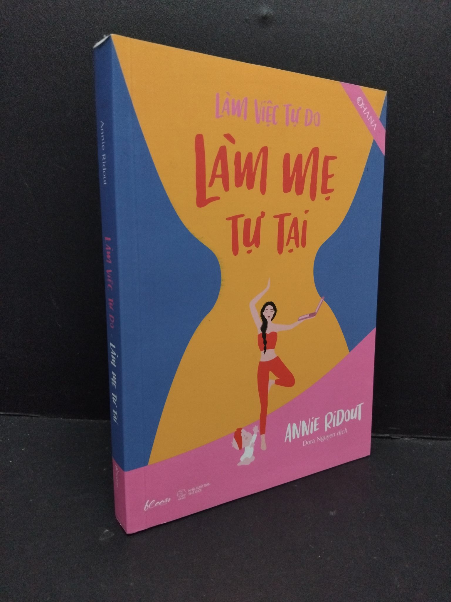 Làm việc tự do - Làm mẹ tự tại mới 90% bẩn nhẹ có mộc nhà phát hành 2021 2809 Annie Ridout Sách tư duy, kỹ năng sống (SL có thể đặt: 1 Cuốn) - SÁCH ĐẠI HỌC