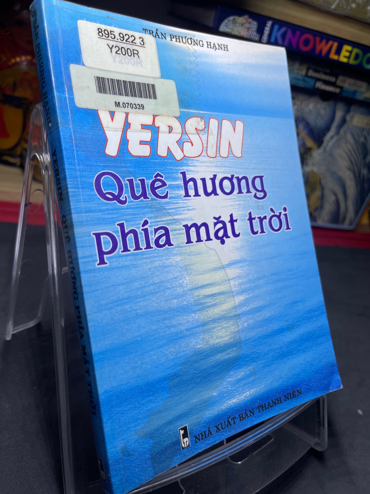 Yersin quê hương phía mặt trời 2005 mới 70% ố bẩn nhẹ Trần Phương Hạnh 0906 (SL có thể đặt: 1 Cuốn) - SÁCH ĐẠI HỌC
