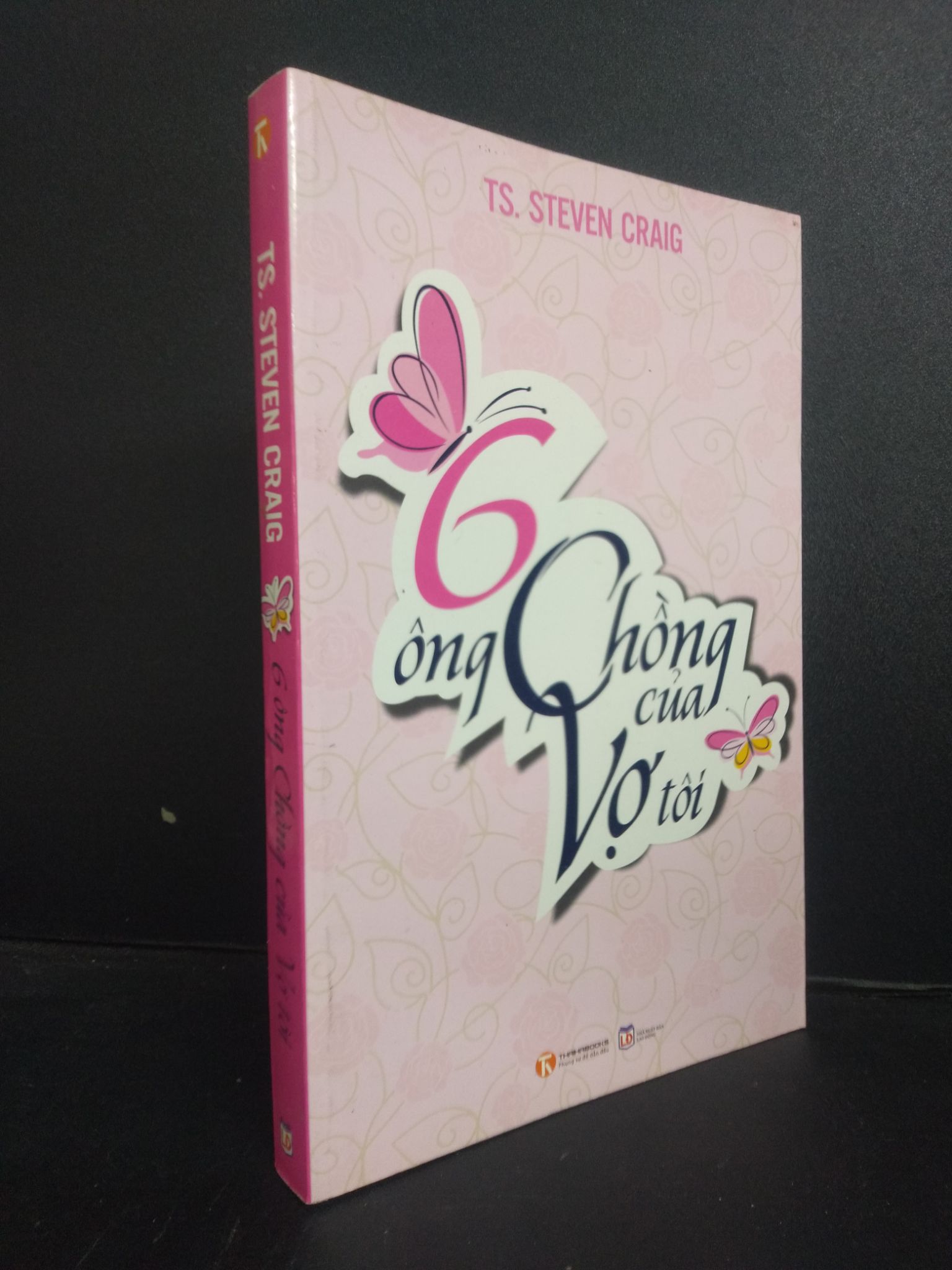 6 ông chồng của vợ tôi TS. Steven Craig 2013 Mới 80% ố bẩn nhẹ Q7-0309 (SL có thể đặt: 3 Cuốn) - SÁCH ĐẠI HỌC