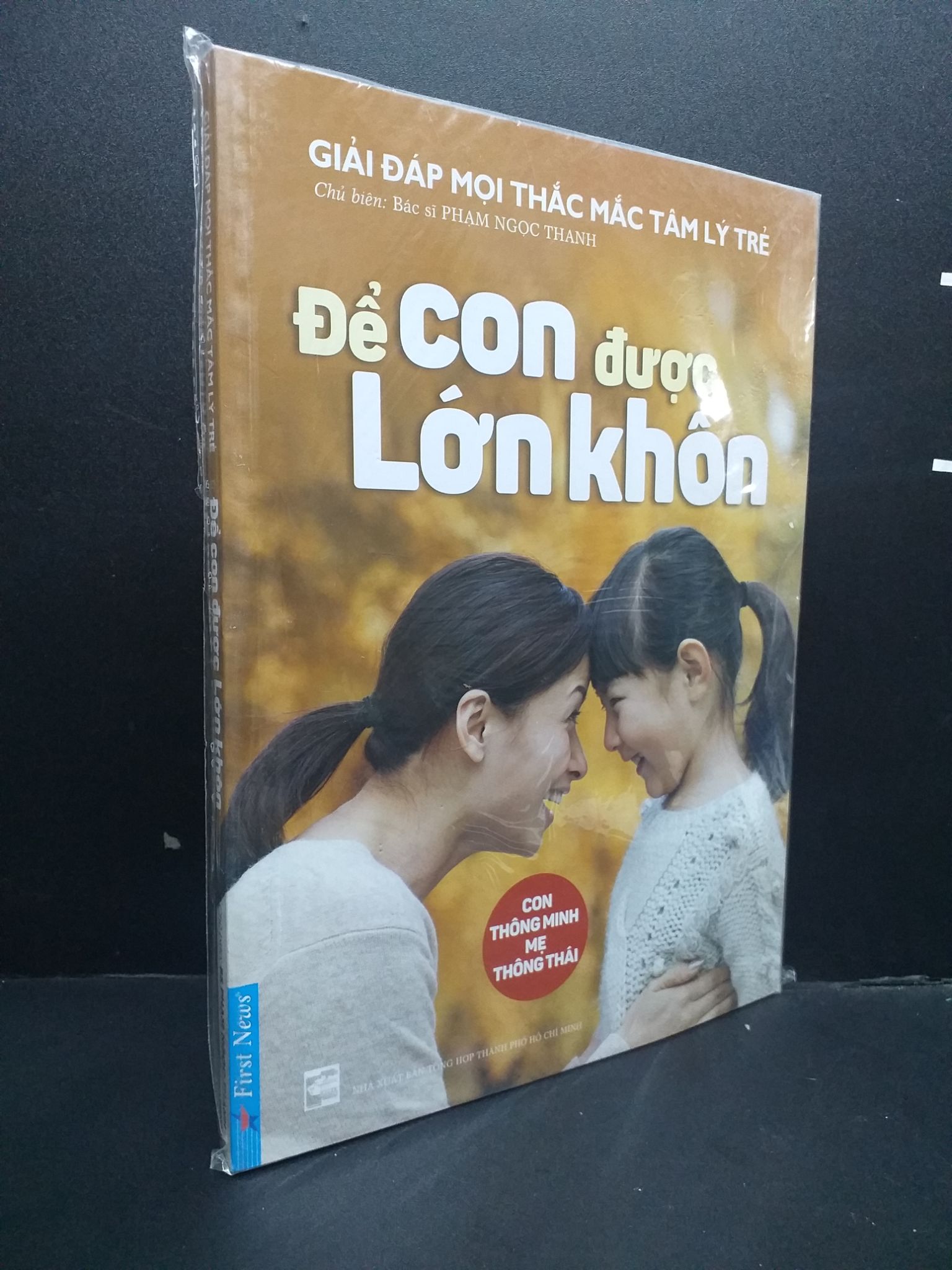 Để Con Được Lớn Khôn mới 100% 0107 BS. Phạm Ngọc Thanh Cẩm nang làm cha mẹ (SL có thể đặt: 1 Cuốn) - SÁCH ĐẠI HỌC