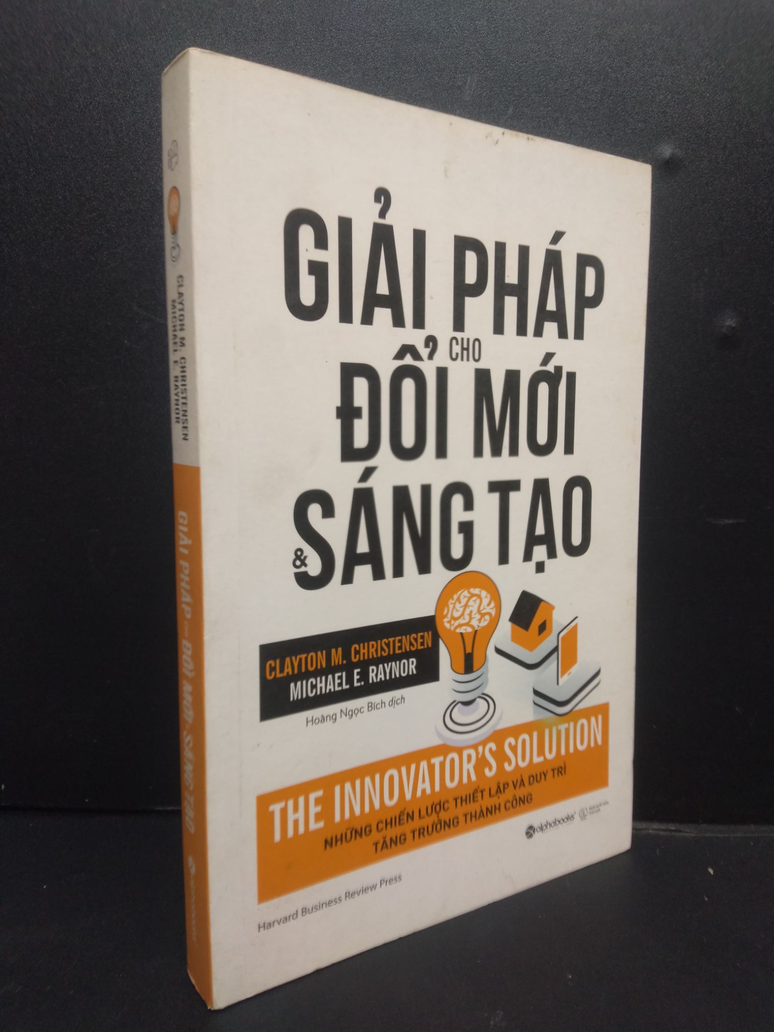 Giải pháp cho đổi mới và sáng tạo mới 80% ố bẩn nhẹ có mộc 2018 2105 Clayton M. Christensen - Michael E. Raynor Sách tư duy, kỹ năng sống (SL có thể đặt: 1 Cuốn) - SÁCH ĐẠI HỌC