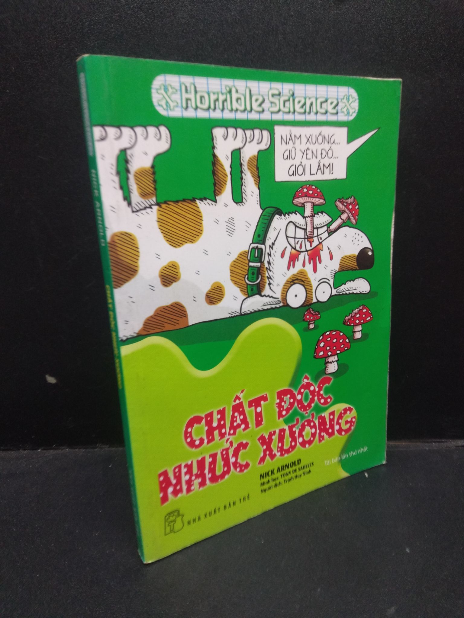 Chất độc nhức xương Nick Arnold 2016 mới 80% ố bẩn nhẹ 1604 khoa học Kiến thức bách khoa (SL có thể đặt: 1 Cuốn) - SÁCH ĐẠI HỌC