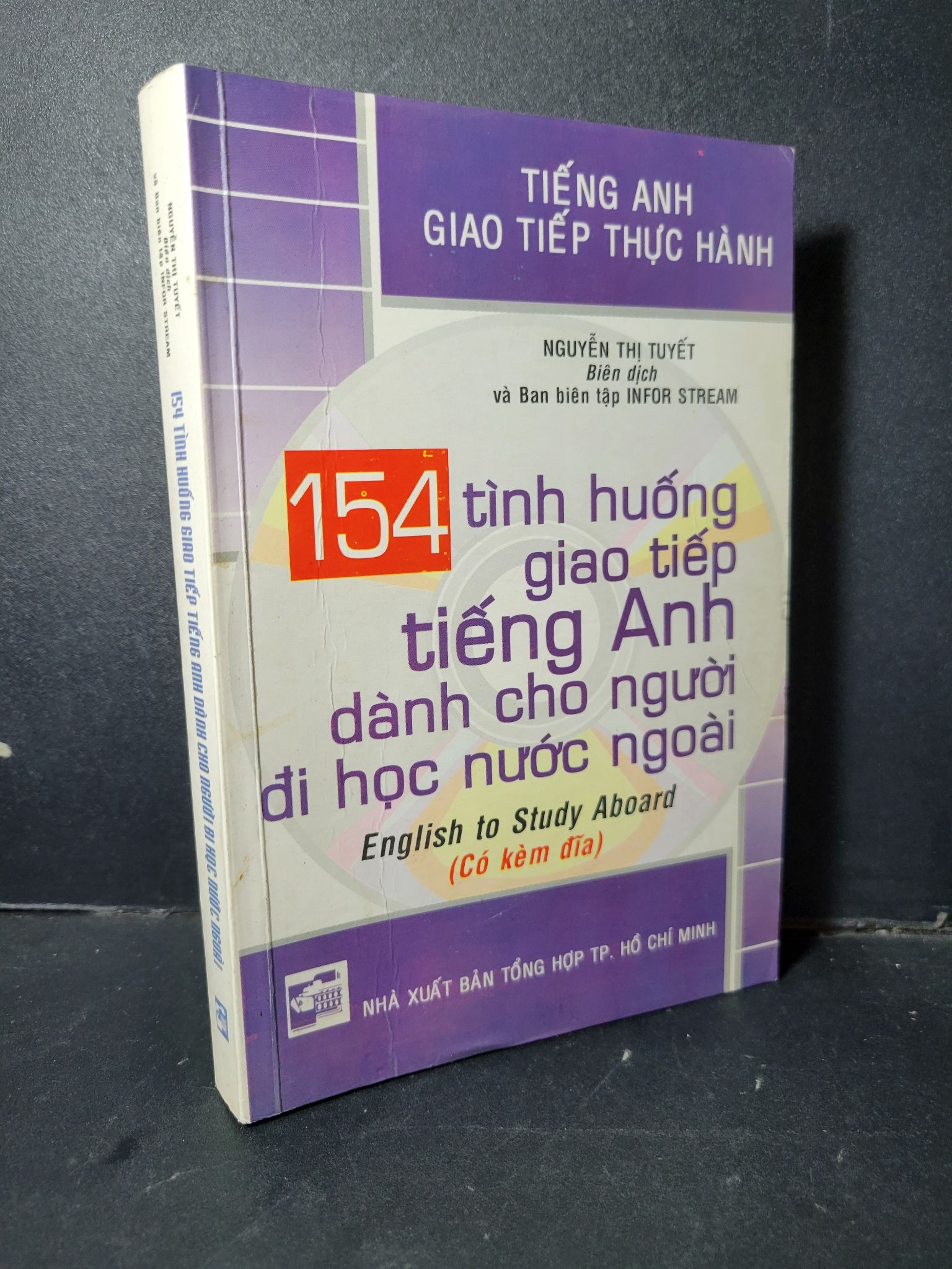 154 tình huống giao tiếp tiếng Anh dành cho người đi học nước ngoài mới 80% ố 2004 1001 Nguyễn Thị Tuyết Tiếng Anh (SL có thể đặt: 1 Cuốn) - SÁCH ĐẠI HỌC