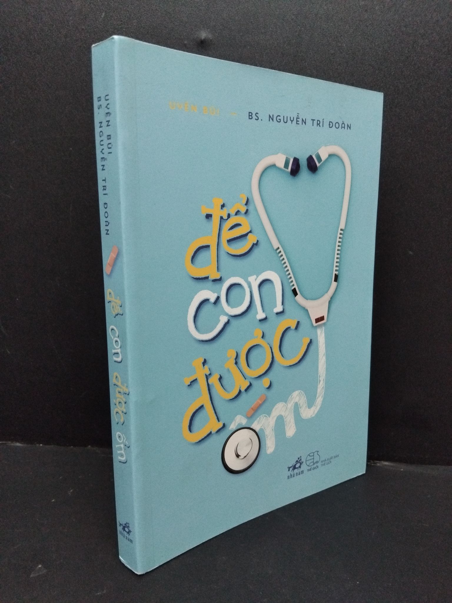 Để con được ốm Uyên Bùi - BS. Nguyễn Chí Đoàn mới 90% bẩn nhẹ 2017 1809 (SL có thể đặt: 1 Cuốn) - SÁCH ĐẠI HỌC