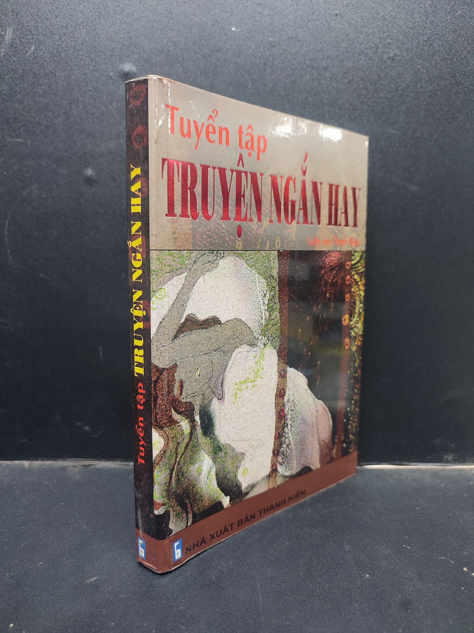 Tuyển tập truyện ngắn hay - Tuần San Thanh Niên 2010 mới 70% ố mốc 0305 văn học Truyện ngắn, tản văn (SL có thể đặt: 1 Cuốn) - SÁCH ĐẠI HỌC