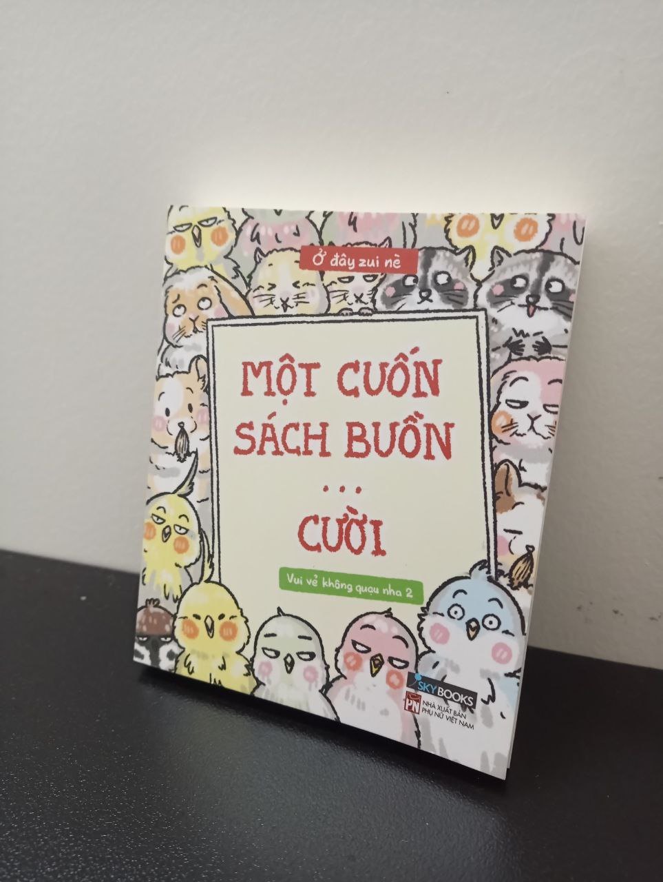 Một Cuốn Sách Buồn… Cười - Vui Vẻ Không Quạu Nha 2 Ở Đây Zui Nè New 95% 2602 (SL có thể đặt: 2 cuốn) - SÁCH ĐẠI HỌC
