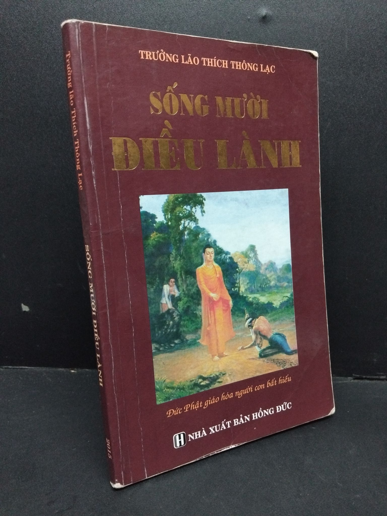 Sống mười điều lành mới 70% bẩn bìa, ố nhẹ, có chữ viết 2015 2410 Trưởng lão Thích Thông Lạc Phật giáo (SL có thể đặt: 1 Cuốn) - SÁCH ĐẠI HỌC