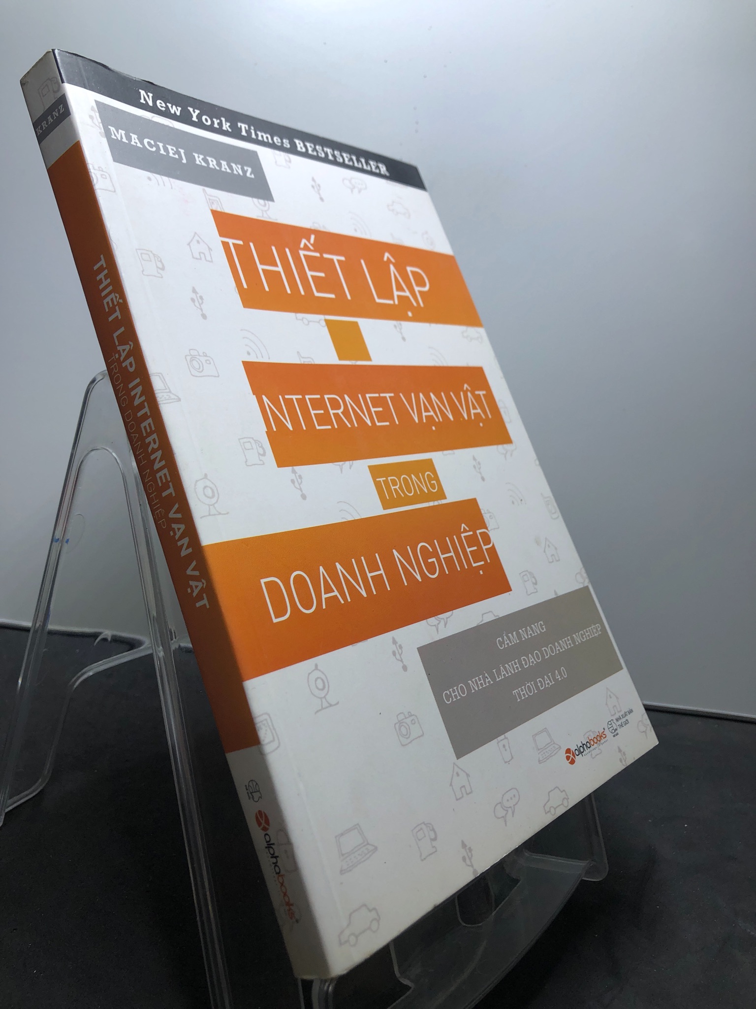 Thiết lập Internet vạn vật trong doanh nghiệp 2018 mộc sách mới 90% Maciej Kranz 2207 Sách tư duy, kỹ năng sống (SL có thể đặt: 1 Cuốn) - SÁCH ĐẠI HỌC
