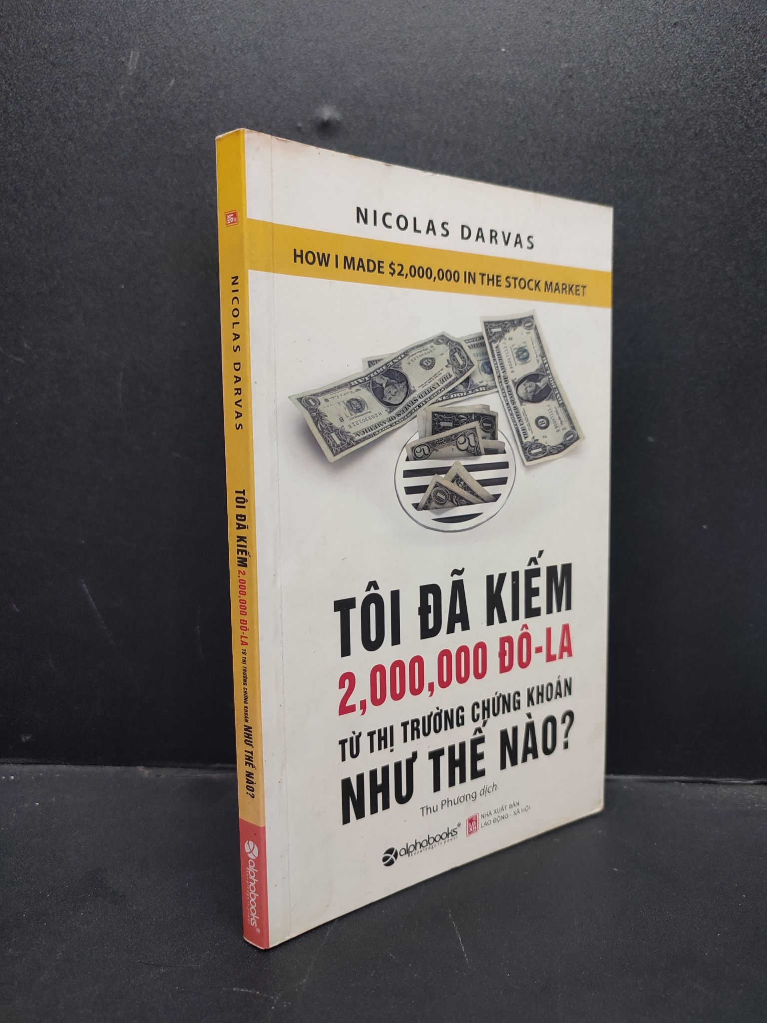 Tôi Đã Kiếm 2000000 Đô La Từ Thị Trường Chứng Khoáng Như Thế Nào? mới 80% ố nhẹ 2016 2606 Nicolas Darvas Chứng khoán, bất động sản, đầu tư (SL có thể đặt: 1 Cuốn) - SÁCH ĐẠI HỌC