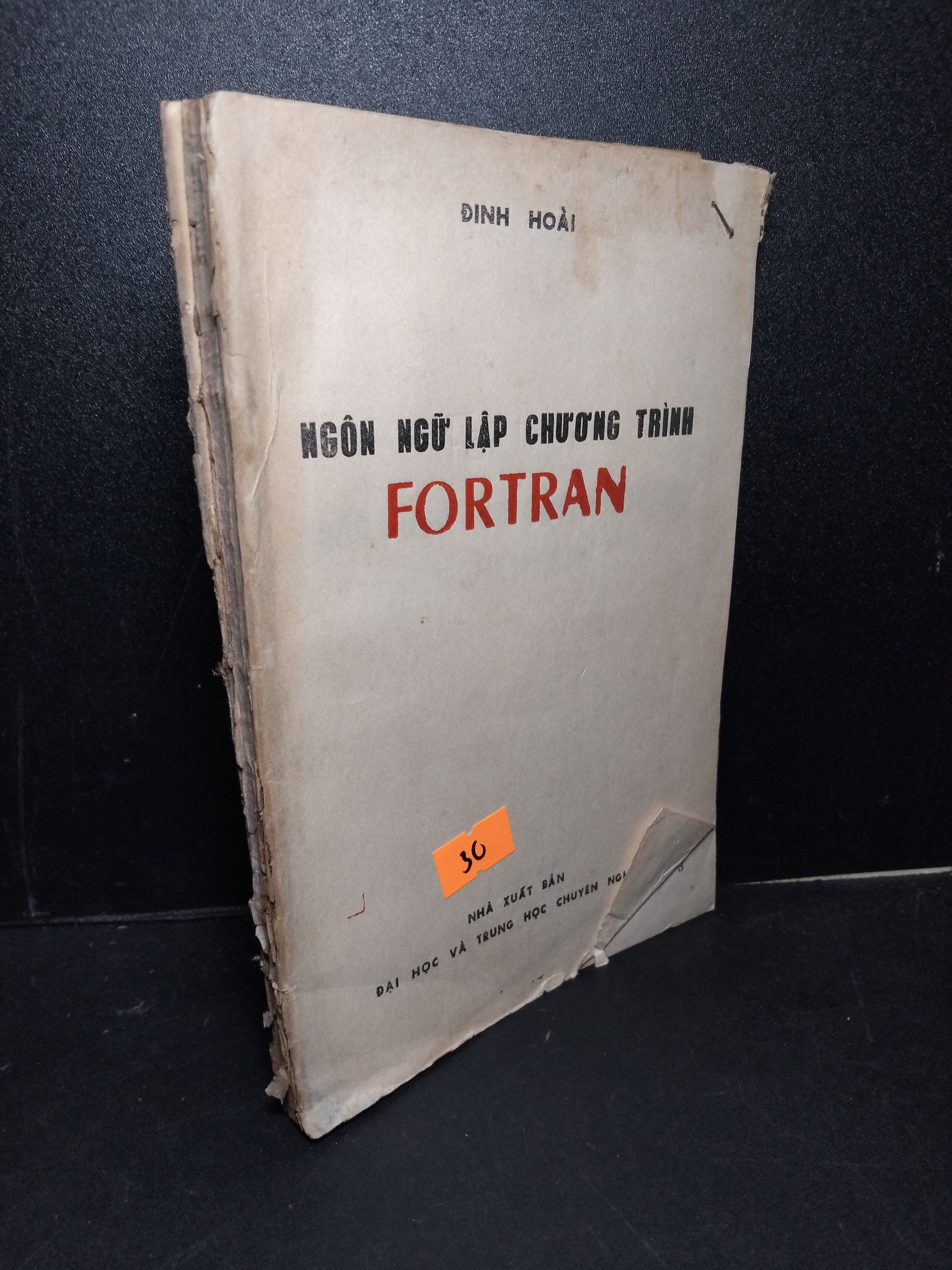 Ngôn ngữ lập trình Fortran mới 70% ố vàng rách bìa rách trang 1987 Đinh Hoài 2103 Lập trình (SL có thể đặt: 1 Cuốn) - SÁCH ĐẠI HỌC