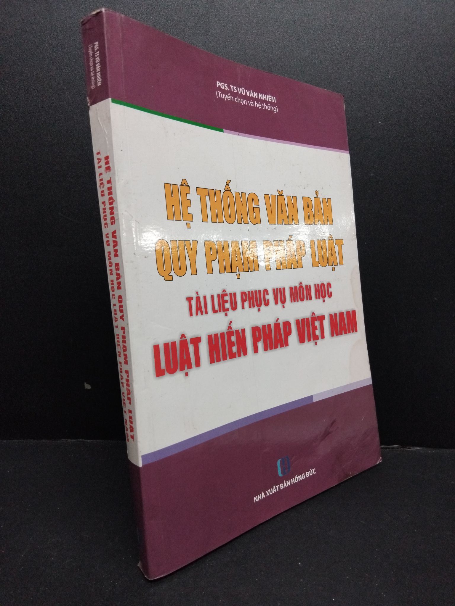 Hệ thống văn bản quy phạm pháp luật mới 70% ố bẩn ẩm 1906 PGS.TS Vũ Văn Nhiêm Luật, văn bản luật (SL có thể đặt: 1 Cuốn) - SÁCH ĐẠI HỌC