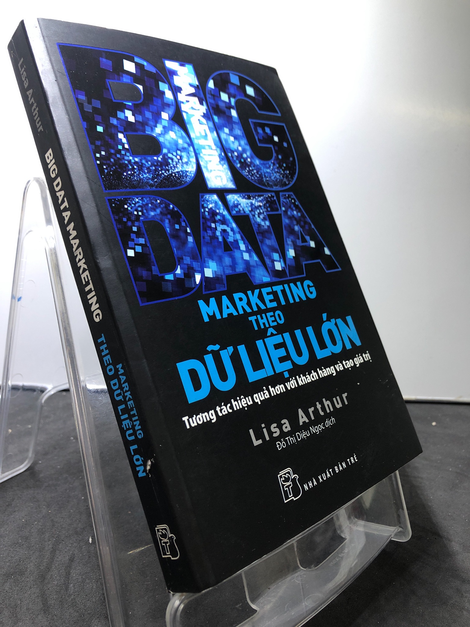 Big Data Marketing theo dữ liệu lớn 2016 mới 75% ố vàng Lisa Arthur 0208 Marketing, bán hàng (SL có thể đặt: 1 Cuốn) - SÁCH ĐẠI HỌC