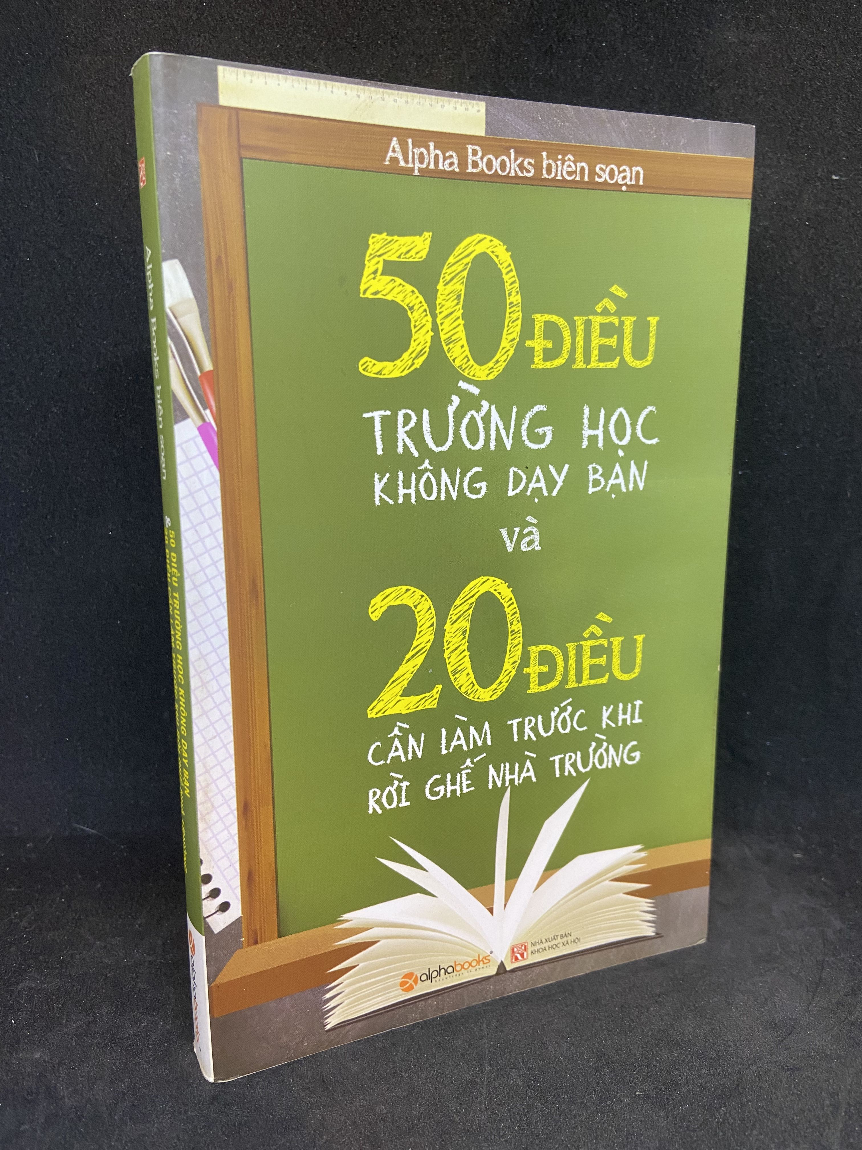 50 điều trường học không dạy bạn và 20 điều cần làm trước khi rời ghế nhà trường Mới 90% 0301 (SL có thể đặt: 1 Cuốn) - SÁCH ĐẠI HỌC