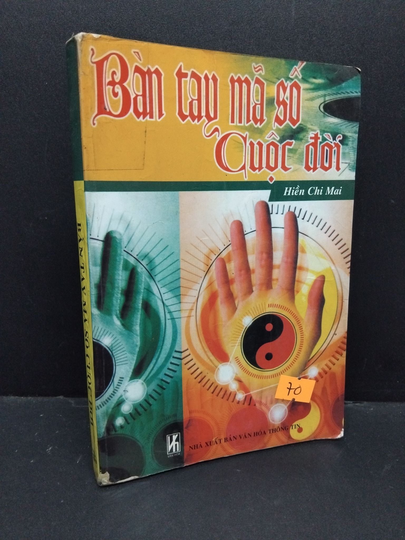 Bàn tay mã số cuộc đời mới 70% bẩn bìa, ố, ẩm, tróc gáy, tróc bìa, chữ viết trang cuối 2004 2410 Hiền Chi Mai Sách phong thủy, kinh dịch (SL có thể đặt: 1 Cuốn) - SÁCH ĐẠI HỌC