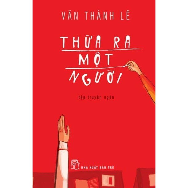 Sách - Thừa Ra Một Người - Văn Thành Lê 1212 (SL có thể đặt: 1 Cuốn) - SÁCH ĐẠI HỌC
