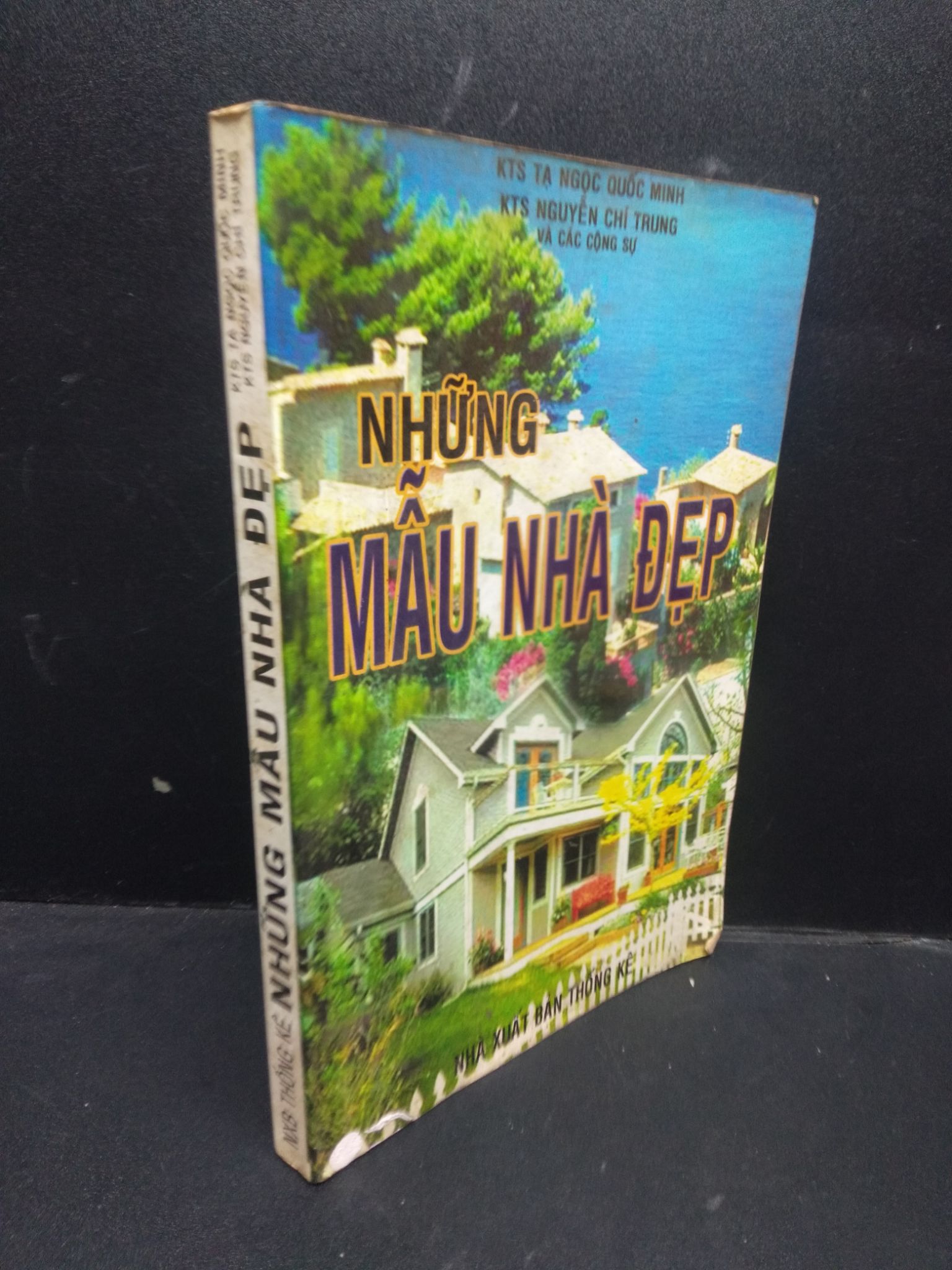 Những mẫu nhà đẹp KTS Tạ Ngọc Quốc Minh, Nguyễn Chí Trung 2003 mới 70% bẩn ố vàng 0904 kiến trúc Sách tư duy, kỹ năng sống (SL có thể đặt: 1 Cuốn) - SÁCH ĐẠI HỌC
