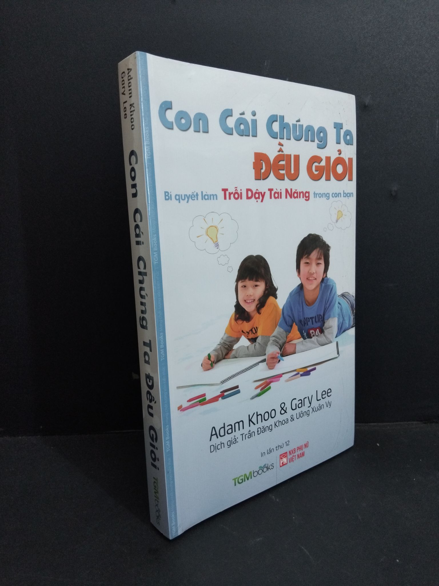 Con cái chúng ta đều giỏi mới 100% 2811 Adam Khoo & Gary Lee Sách tư duy, kỹ năng sống (SL có thể đặt: 1 Cuốn) - SÁCH ĐẠI HỌC
