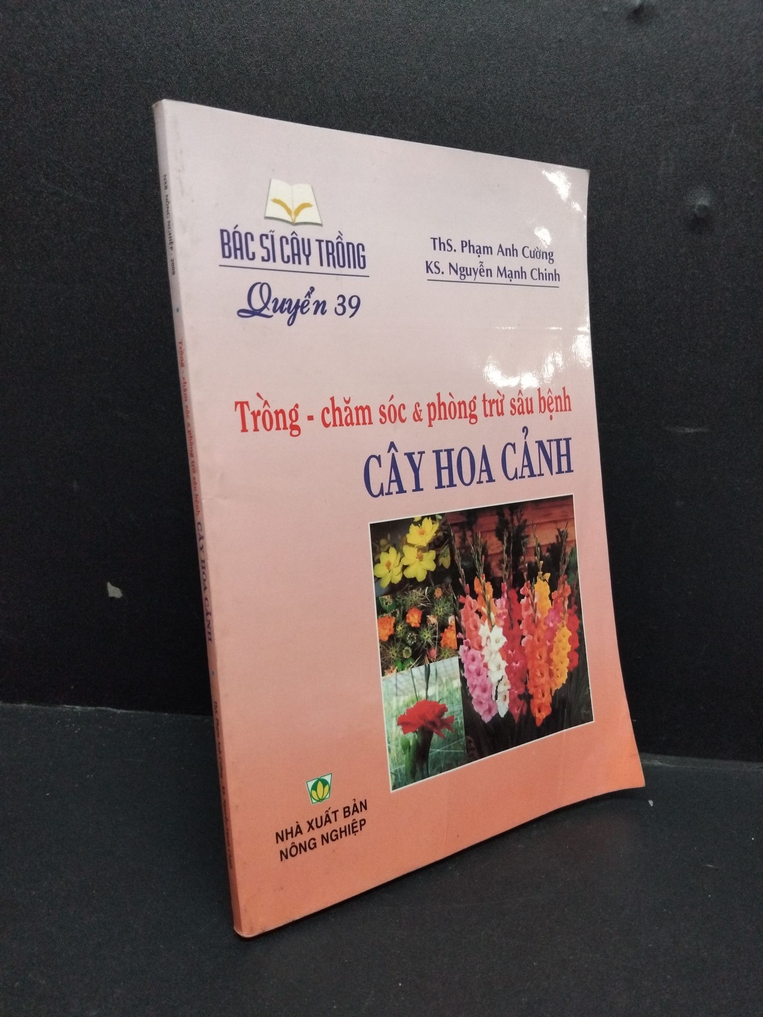 Trồng chăm sóc và phòng trừ sâu bệnh cây hoa cảnh 2008 mới 80% 2207 Phạm Anh Cường Sách chuyên môn (SL có thể đặt: 1 Cuốn) - SÁCH ĐẠI HỌC
