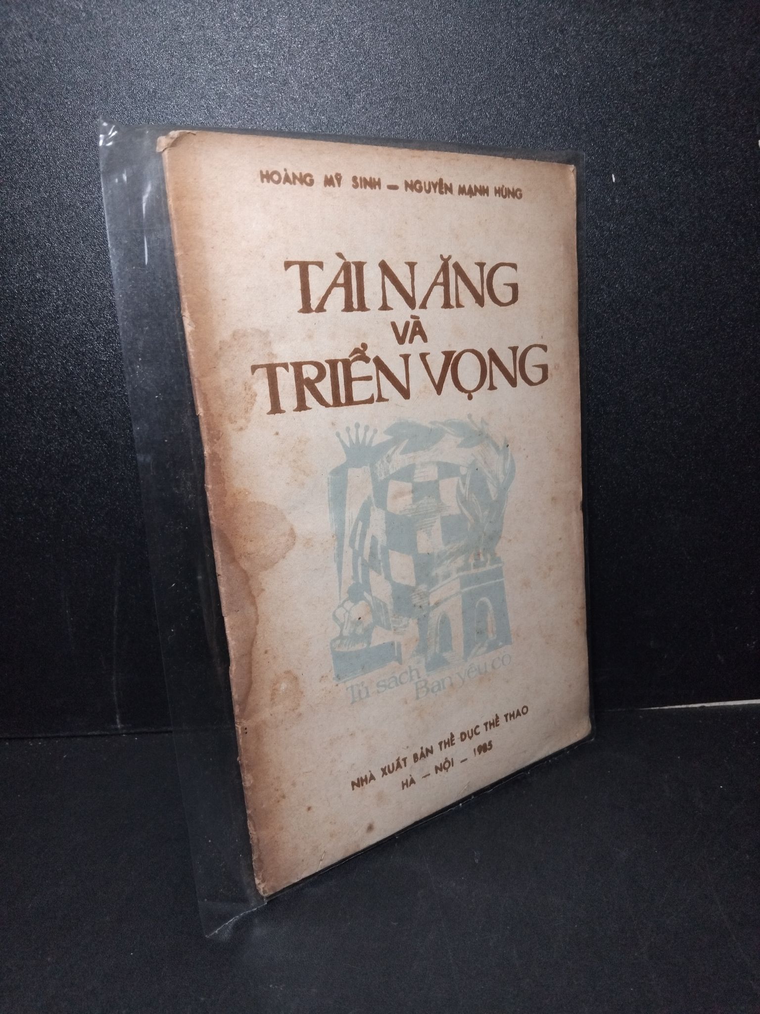 Tài năng và triển vọng mới 70% bẩn bìa, ố vàng, có vệt nước, tróc gáy nhẹ 1985 Hoàng Mỹ Sinh - Nguyễn Mạnh Hùng 2603 Sách chuyên môn (SL có thể đặt: 1 Cuốn) - SÁCH ĐẠI HỌC