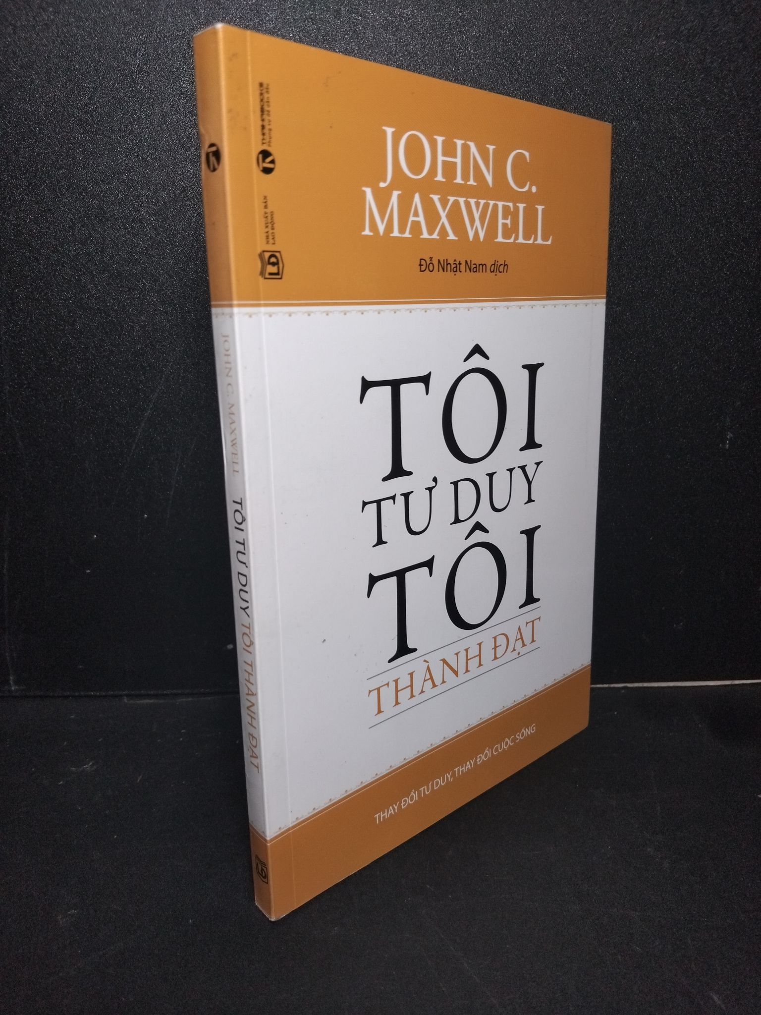Tôi tư duy tôi thành đạt mới 90% bẩn nhẹ 2018 John C. Maxwell 2103 Sách tư duy, kỹ năng sống (SL có thể đặt: 1 Cuốn) - SÁCH ĐẠI HỌC