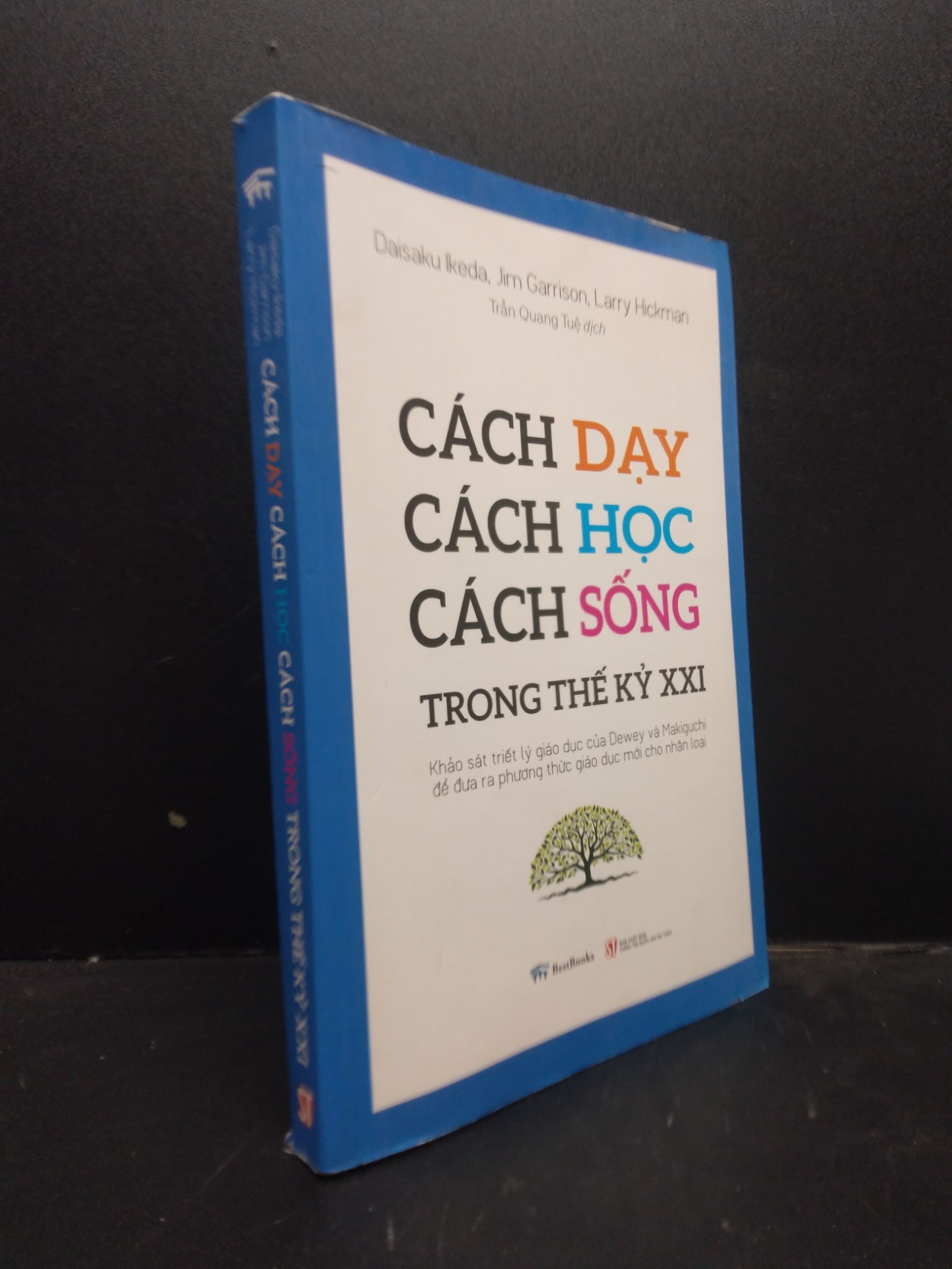 Cách dạy cách học cách sống trong thế kỷ XXI Daisaku Ikeda, Jim Garrison, Larry Hickman mới 90% bẩn nhẹ 1003 Nghệ thuật sống (SL có thể đặt: 3 Cuốn) - SÁCH ĐẠI HỌC