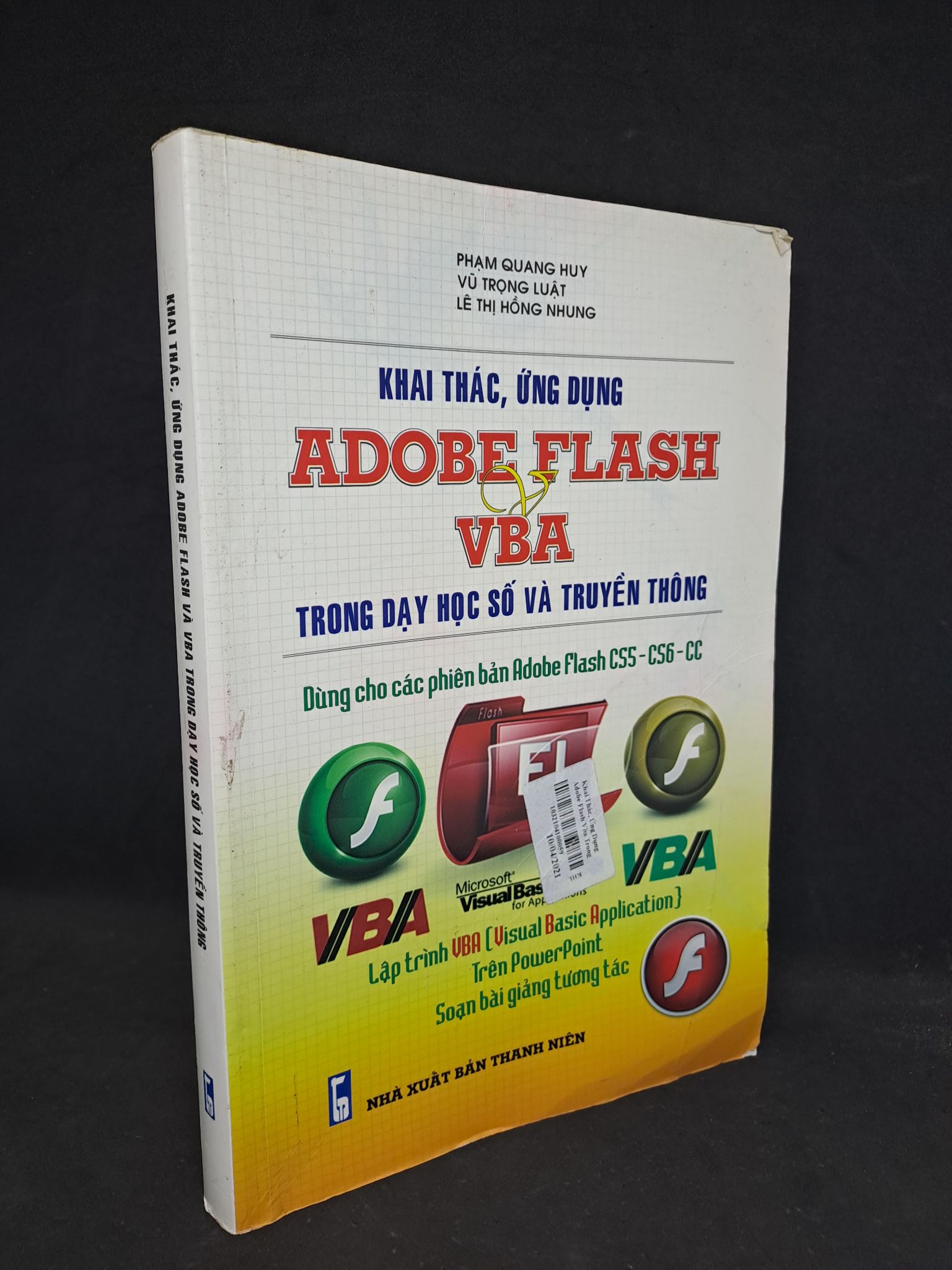 Khai thác ứng dụng Adobe Flash Và VBA trong dạy học số và truyền thông 2018 mới 80% 2208 Thiết kế, đồ họa (SL có thể đặt: 1 Cuốn) - SÁCH ĐẠI HỌC