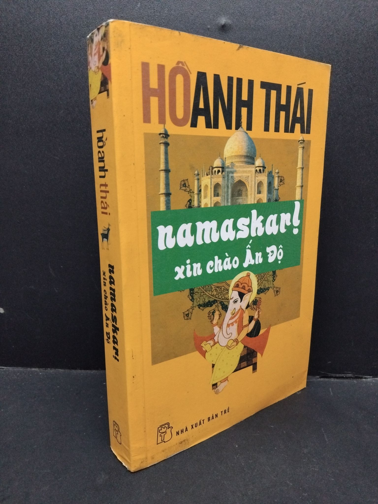 Namaskar xin chào Ấn Độ Hồ Anh Thái mới 80% bẩn bìa, tróc gáy nhẹ, ố vàng 2013 3010 (SL có thể đặt: 1 Cuốn) - SÁCH ĐẠI HỌC