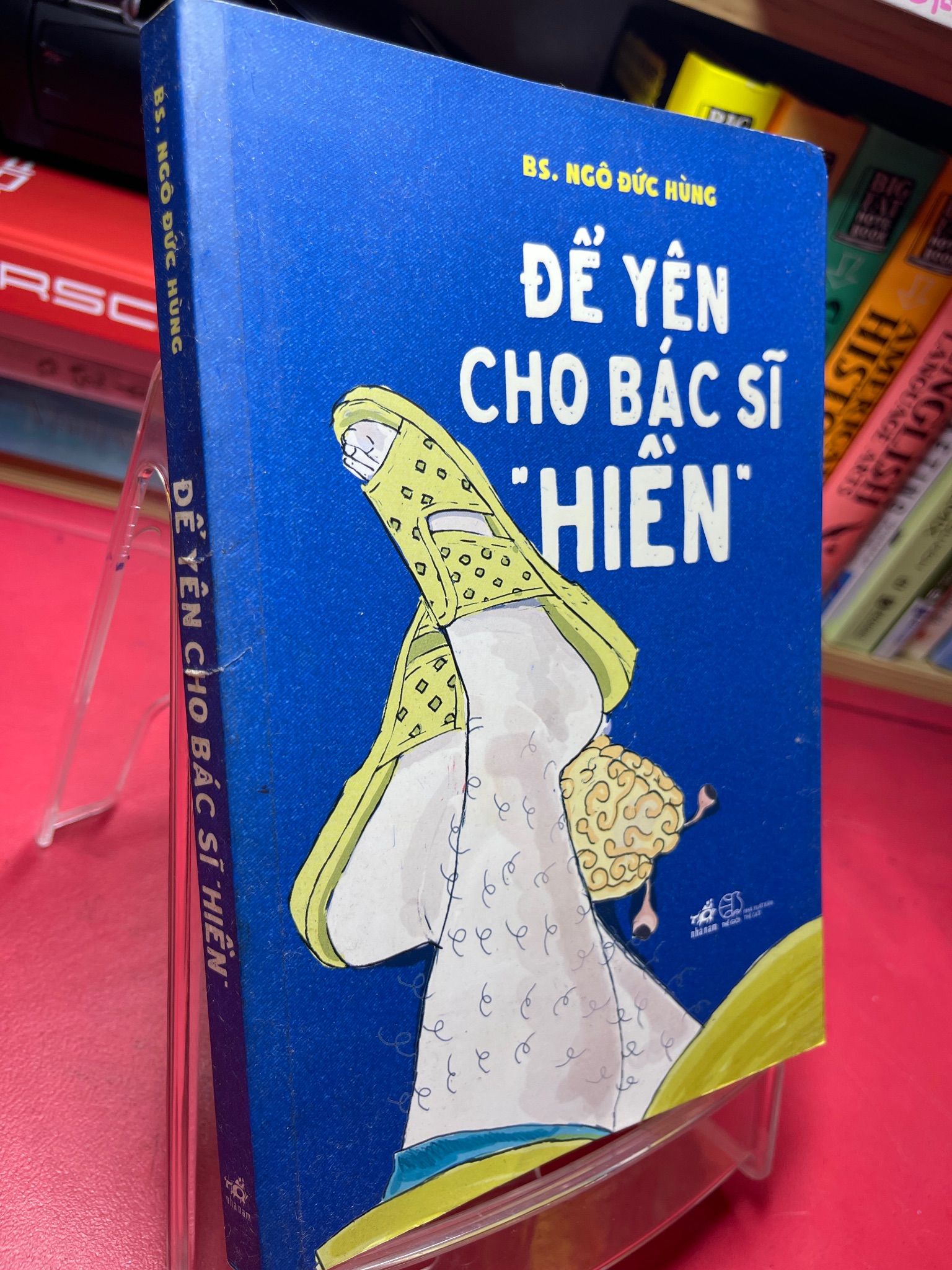 Để yên cho bác sĩ hiền 2018 mới 80% ố bẩn viền nhẹ có chữ ký của tác giả BS Ngô Đức Hùng 1905 (SL có thể đặt: 1 Cuốn) - SÁCH ĐẠI HỌC