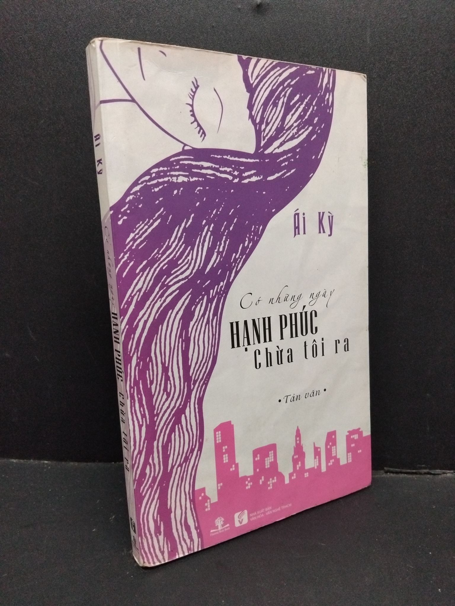 Có những ngày hạnh phúc chừa tôi ra mới 70% ố vàng 2016 1410 Ái Kỳ (SL có thể đặt: 1 Cuốn) - SÁCH ĐẠI HỌC