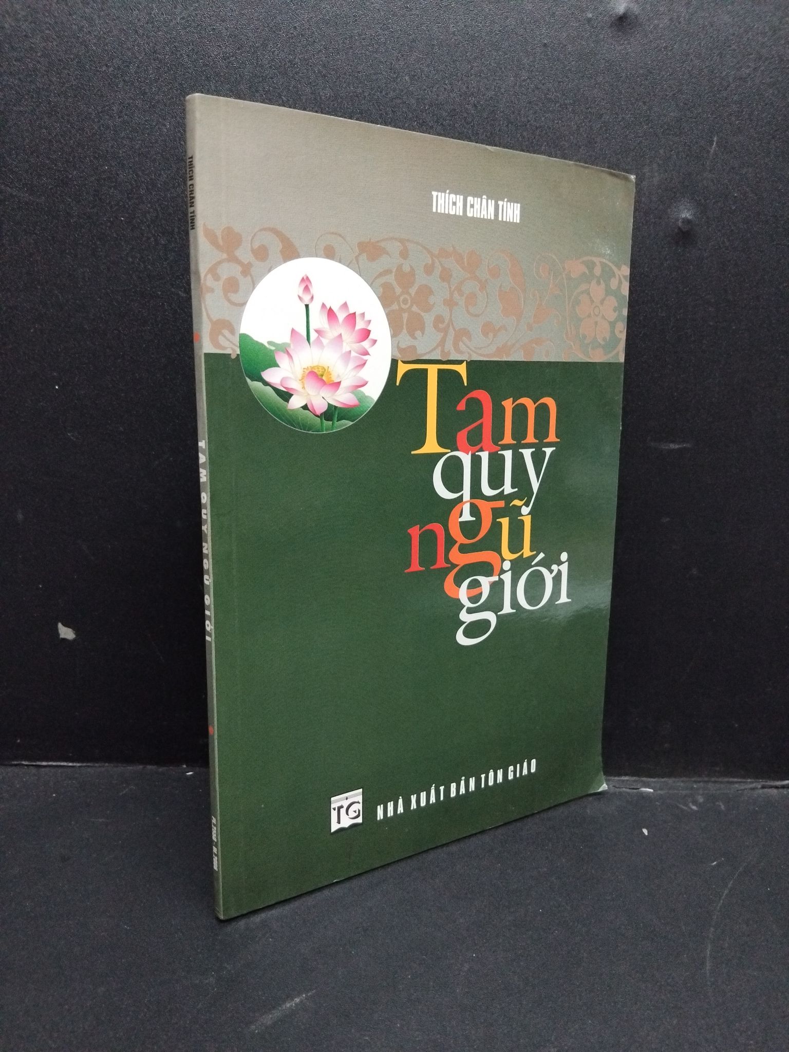 Tam quy ngũ giới mới 80% ố nhẹ 2006 1406 Thích Chân Tính Sách tôn giáo, tâm linh (SL có thể đặt: 1 Cuốn) - SÁCH ĐẠI HỌC