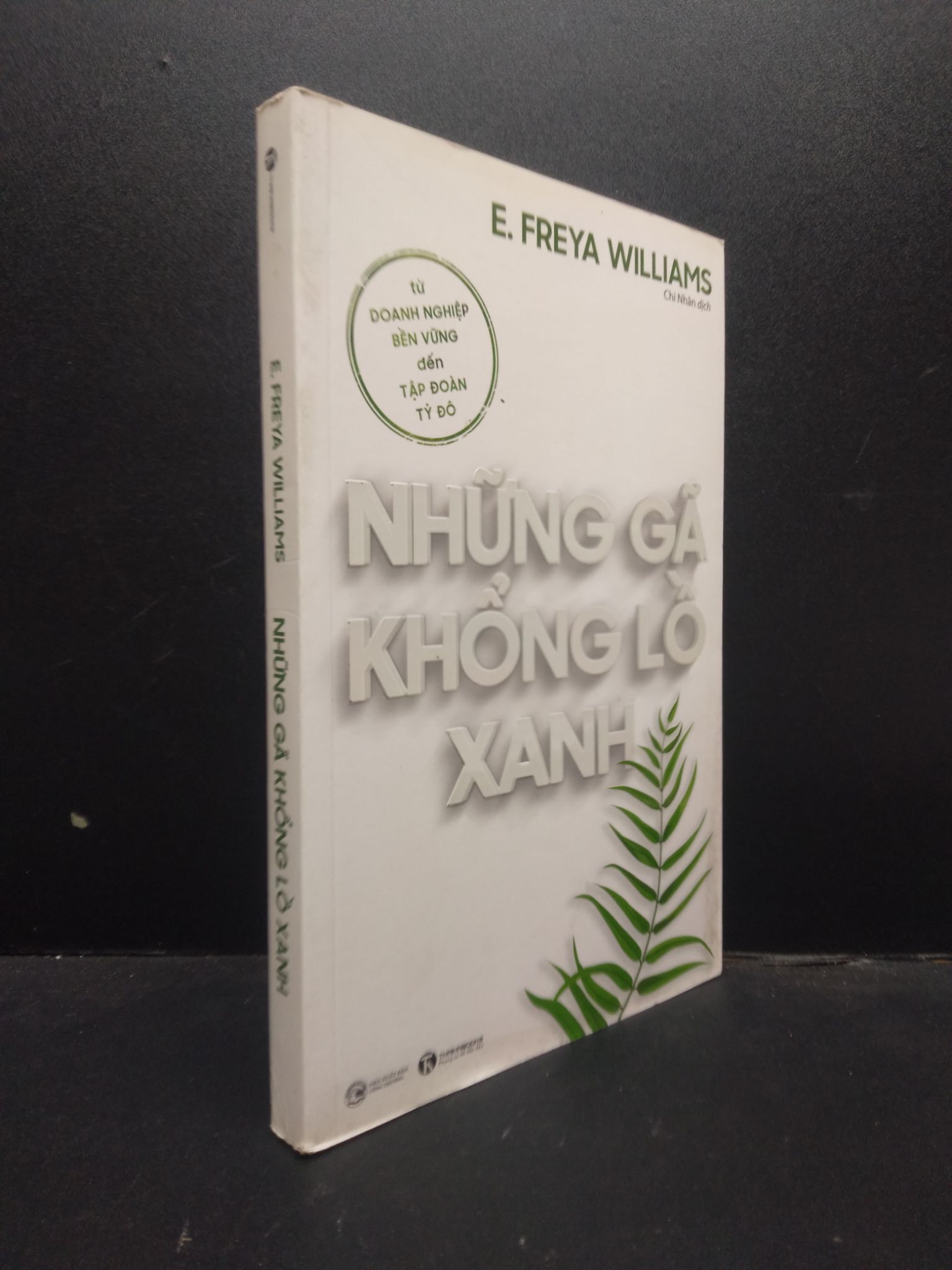 Những gã khổng lồ xanh: Từ doanh nghiệp bền vững đến tập đoàn tỷ đô E. Freya Willias 2021 mới 90% bẩn nhẹ 0309 Marketing, bán hàng (SL có thể đặt: 4 Cuốn) - SÁCH ĐẠI HỌC