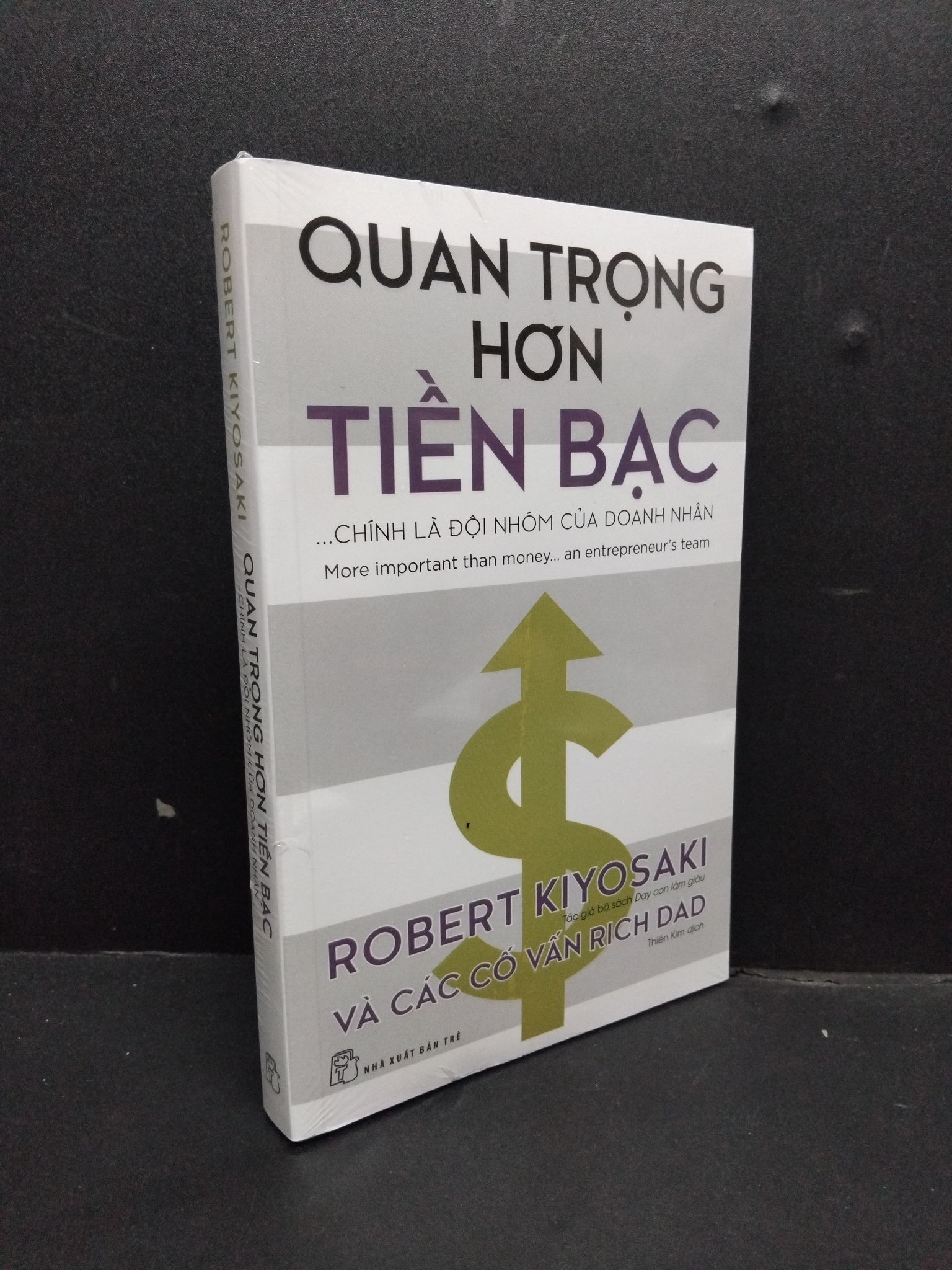 Quan Trọng Hơn Tiền Bạc Chính Là Đội Nhóm Của Doanh Nhân mới 100% 0107 Robert Kiyosaki Tài chính, ngân hàng (SL có thể đặt: 1 Cuốn) - SÁCH ĐẠI HỌC