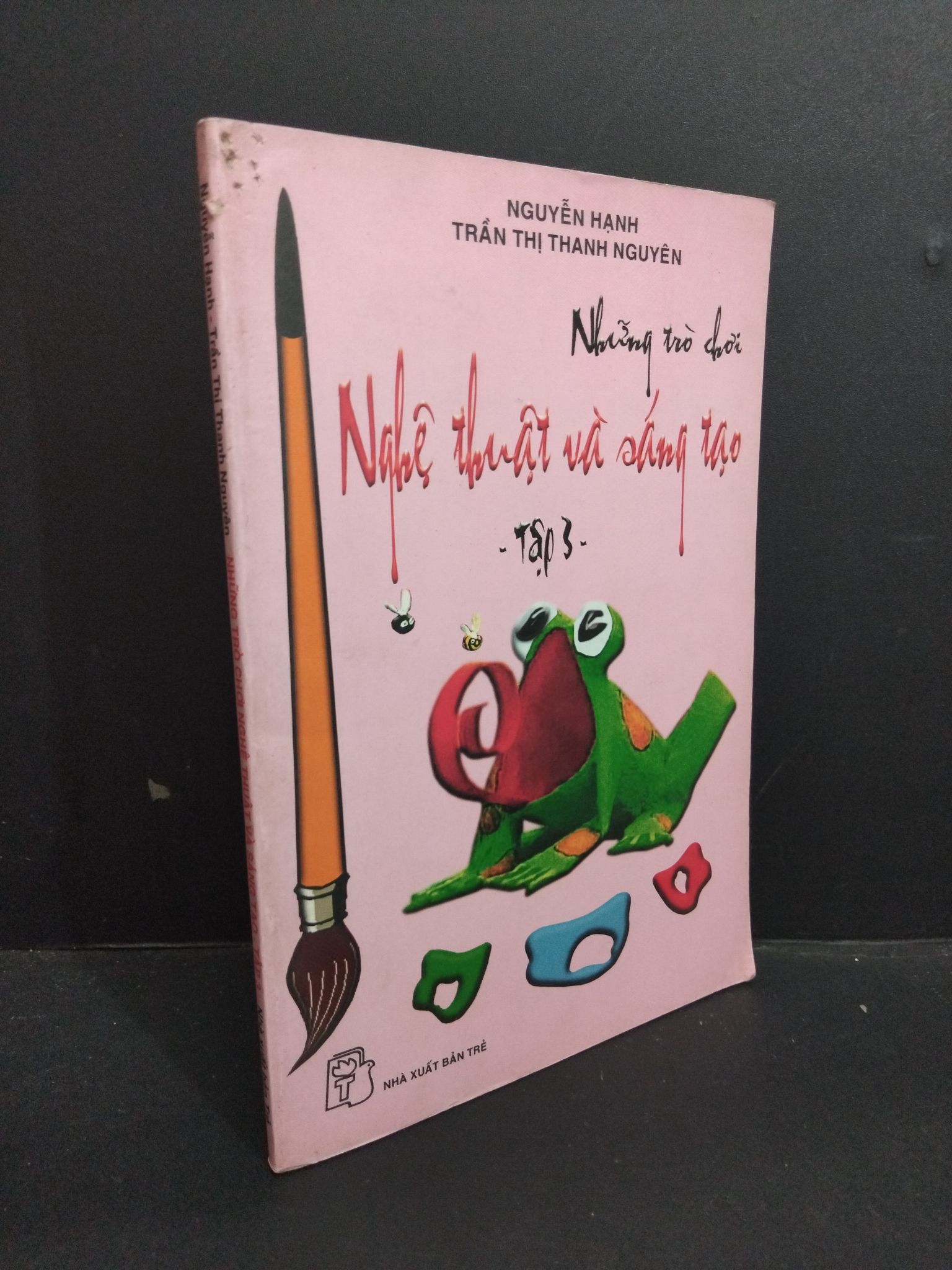 Những trò chơi nghệ thuật và sáng tạo - tập 3 mới 80% ố vàng 2004 2811 Nguyễn Hạnh - Trần Thị Thanh Nguyên Sách tư duy, kỹ năng sống (SL có thể đặt: 1 Cuốn) - SÁCH ĐẠI HỌC