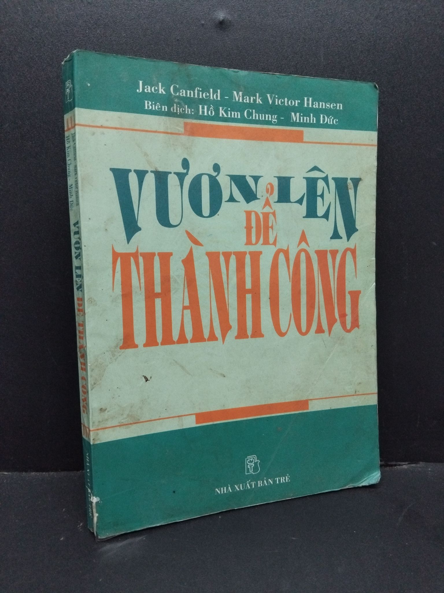 Vươn lên để thành công mới 60% bẩn bìa, ố, ẩm, có chữ viết, tróc gáy, tróc bìa, gấp bìa 2002 2410 Jack Canfield, Mark Victor Hansen Sách tư duy, kỹ năng sống (SL có thể đặt: 1 Cuốn) - SÁCH ĐẠI HỌC