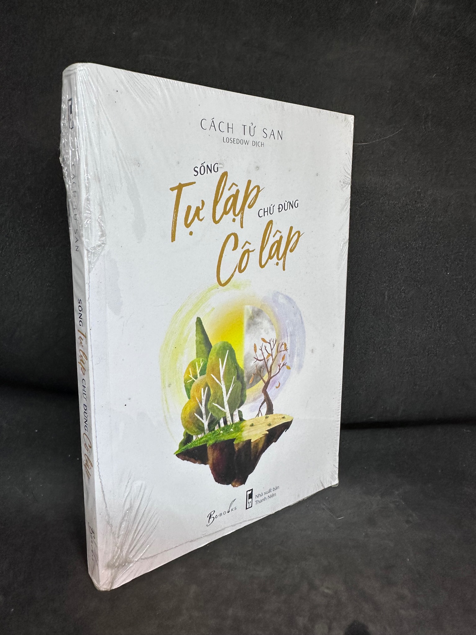 Sống Tự Lập Chứ Đừng Cô Lập, Cách Tử San, Mới 100% (Nguyên Seal) 2407 Sách tư duy, kỹ năng sống (SL có thể đặt: 1 Cuốn) - SÁCH ĐẠI HỌC