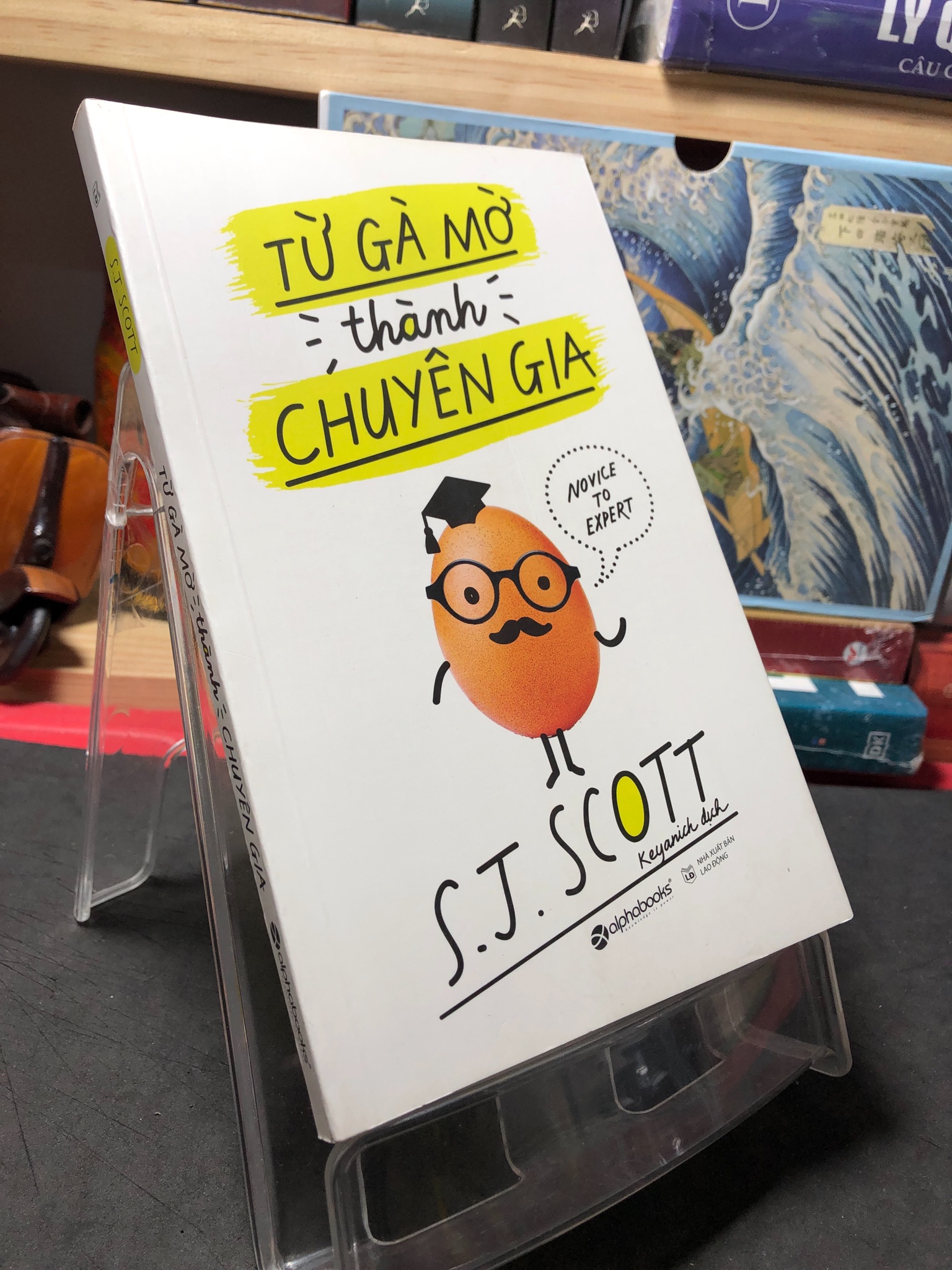Từ gà mờ thành chuyên gia 2019 mới 90% S.J.Scott 0910 Sách tư duy, kỹ năng sống (SL có thể đặt: 1 Cuốn) - SÁCH ĐẠI HỌC