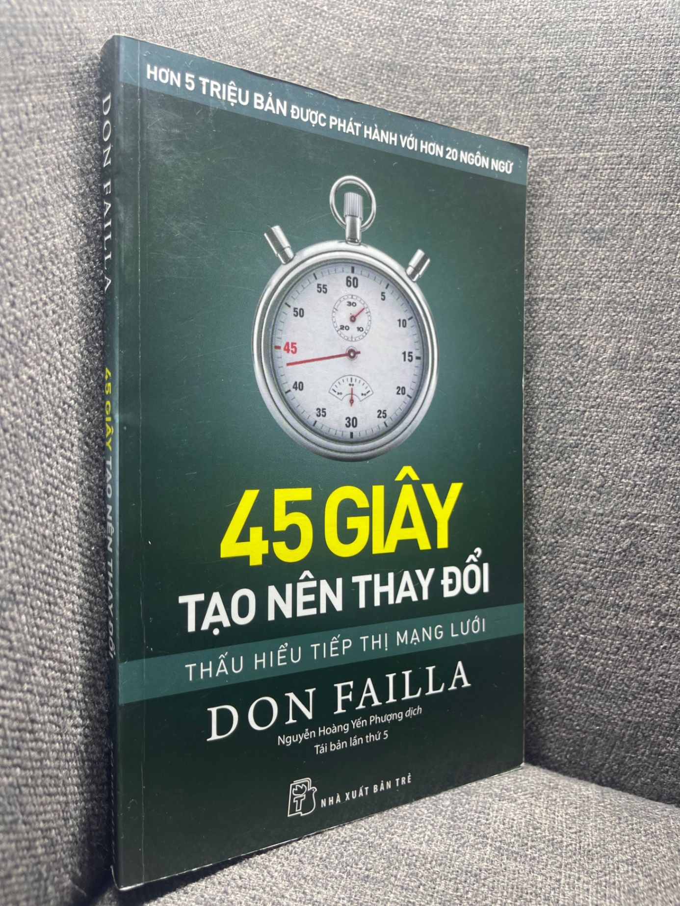 45 giây tạo nên thay đổi 2016 Don Failla mới 80% 1704 Sách tư duy, kỹ năng sống (SL có thể đặt: 1 Cuốn) - SÁCH ĐẠI HỌC