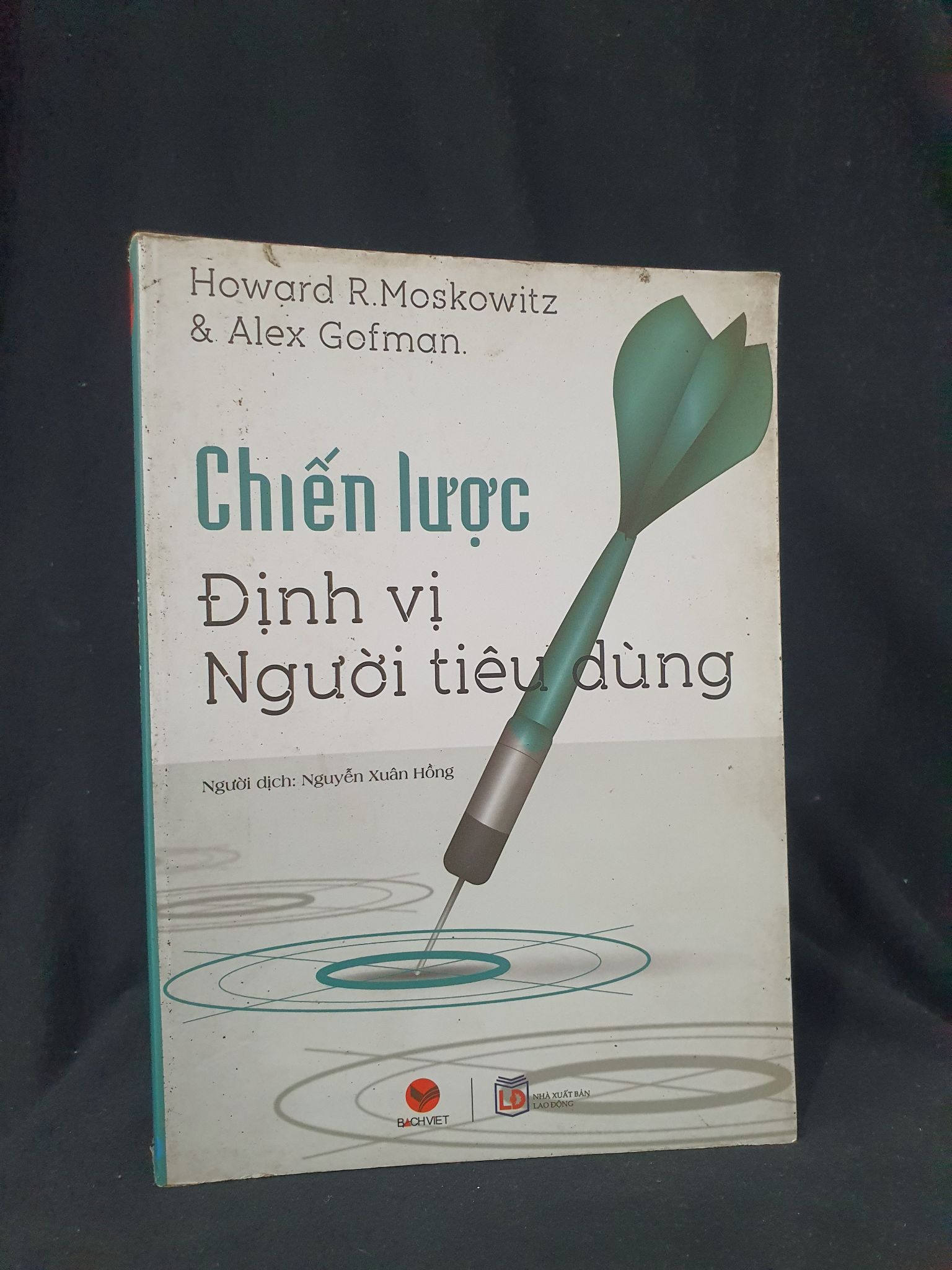 CHIẾN LƯỢC ĐỊNH VỊ NGƯỜI TIÊU DÙNG MỚI 60% 2016 -205 HOWARD R MOSKOWITZ & ALEX GOFMAN Marketing, bán hàng (SL có thể đặt: 1 Cuốn) - SÁCH ĐẠI HỌC