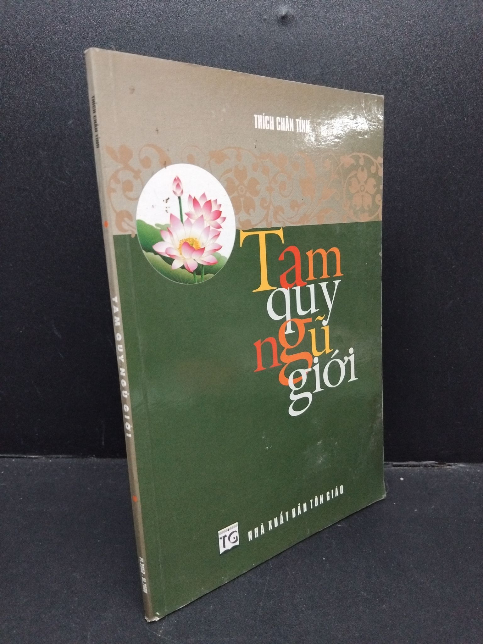 Tam quy ngũ giới mới 70% ố 2006 1008 Thích Chân Tính Sách tôn giáo, tâm linh (SL có thể đặt: 1 Cuốn) - SÁCH ĐẠI HỌC