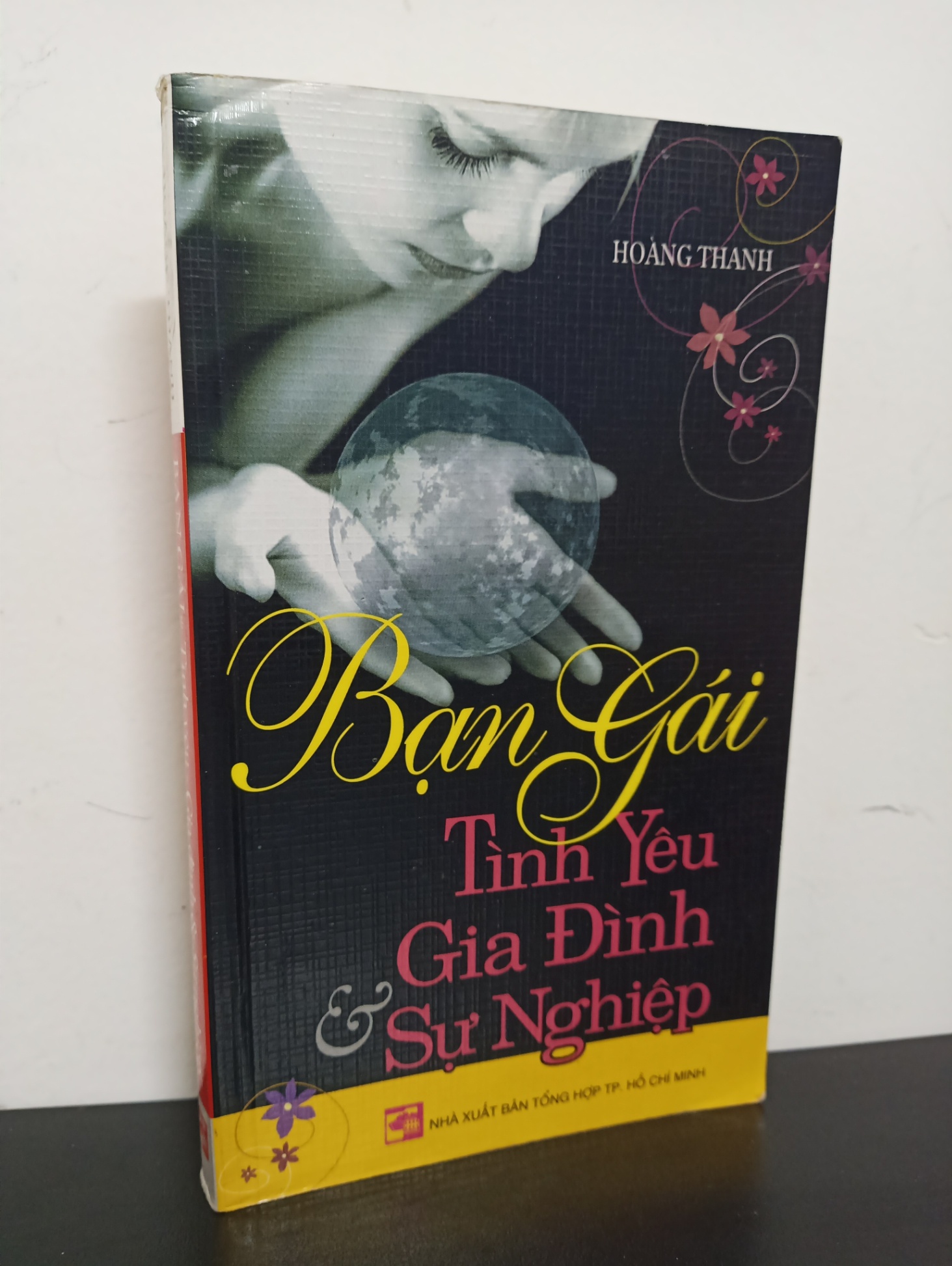 Bạn Gái - Tình Yêu - Gia Đình & Sự Nghiệp (2008) - Hoàng Thanh Mới 80% 0602 (SL có thể đặt: 1 cuốn) - SÁCH ĐẠI HỌC